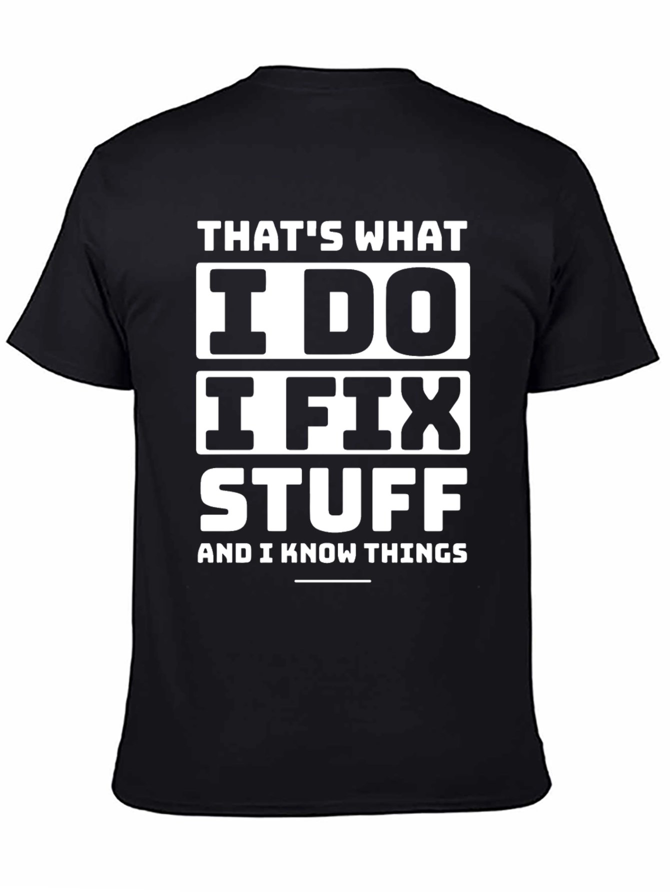 I Fix Stuff T-Shirt - Funny Sarcastic Tee