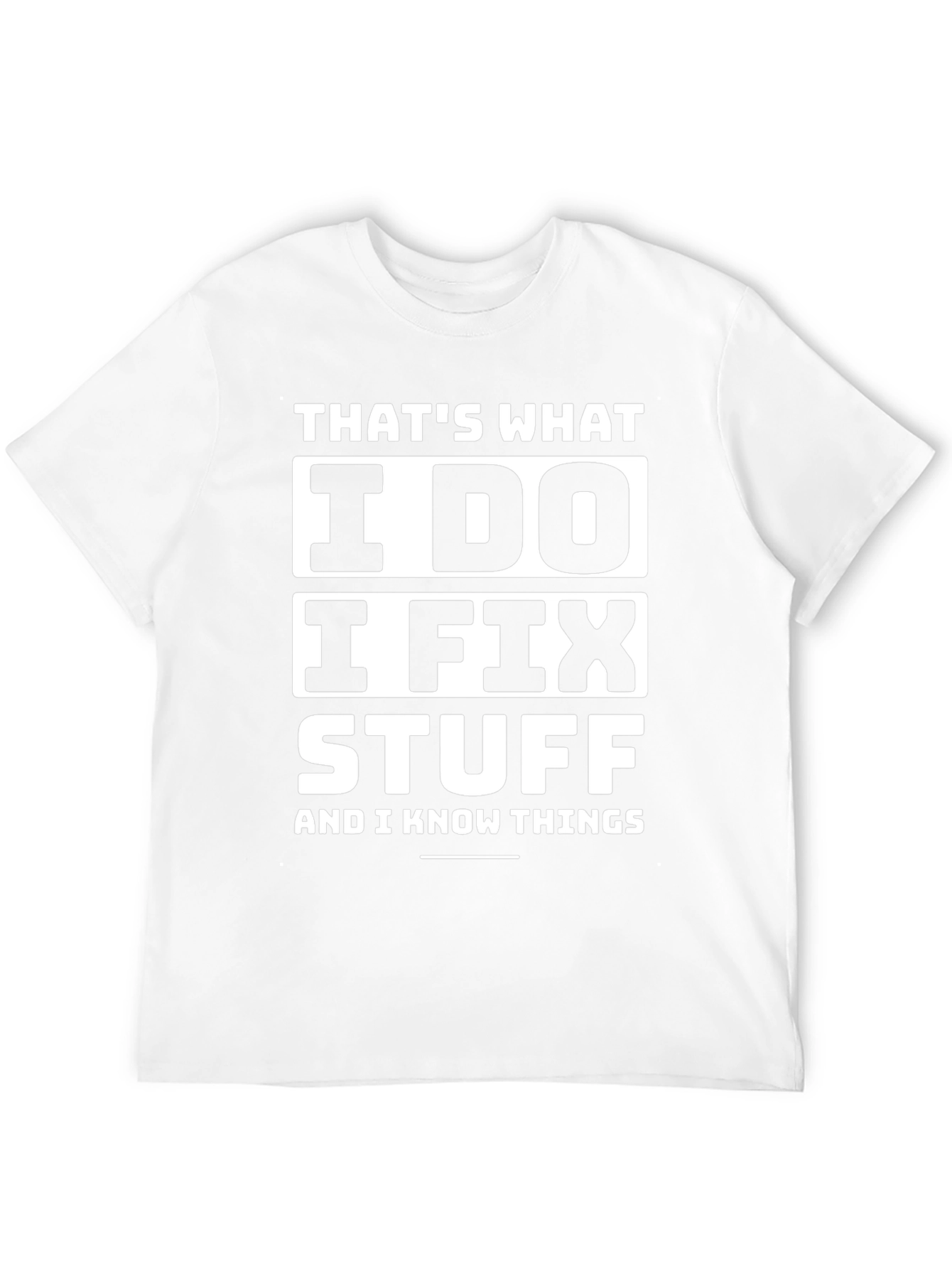 I Fix Stuff T-Shirt - Funny Sarcastic Tee