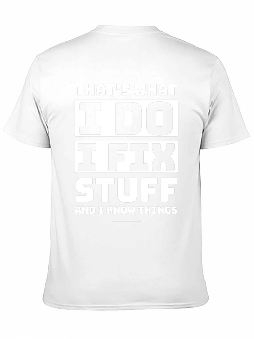 I Fix Stuff T-Shirt - Funny Sarcastic Tee