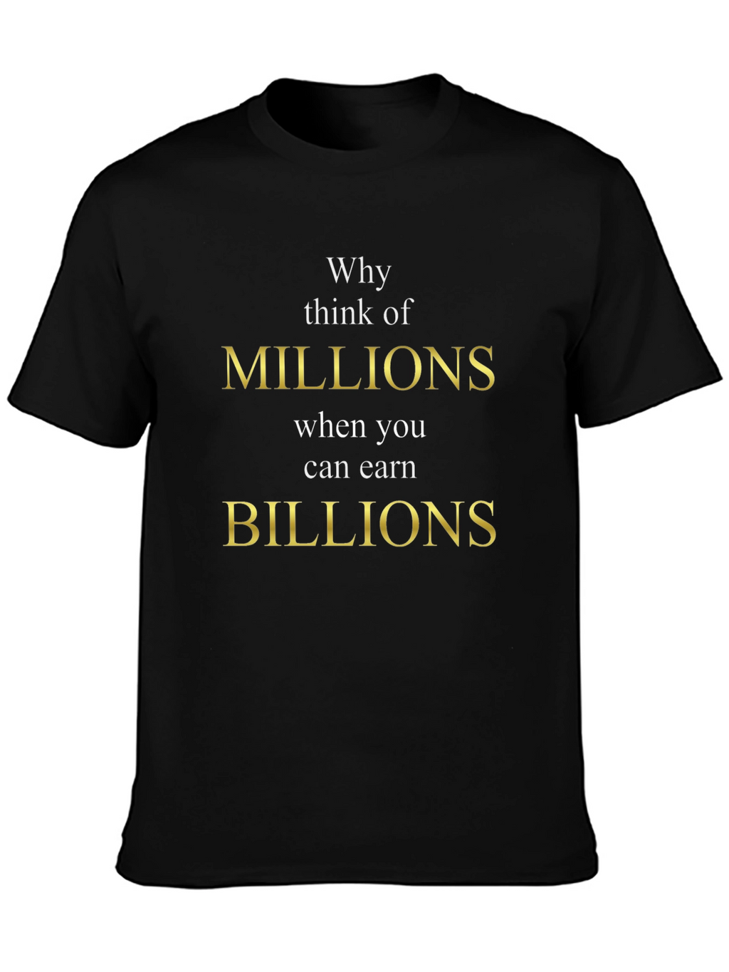 Millions vs Billions Graphic Tee | Motivational T-Shirt