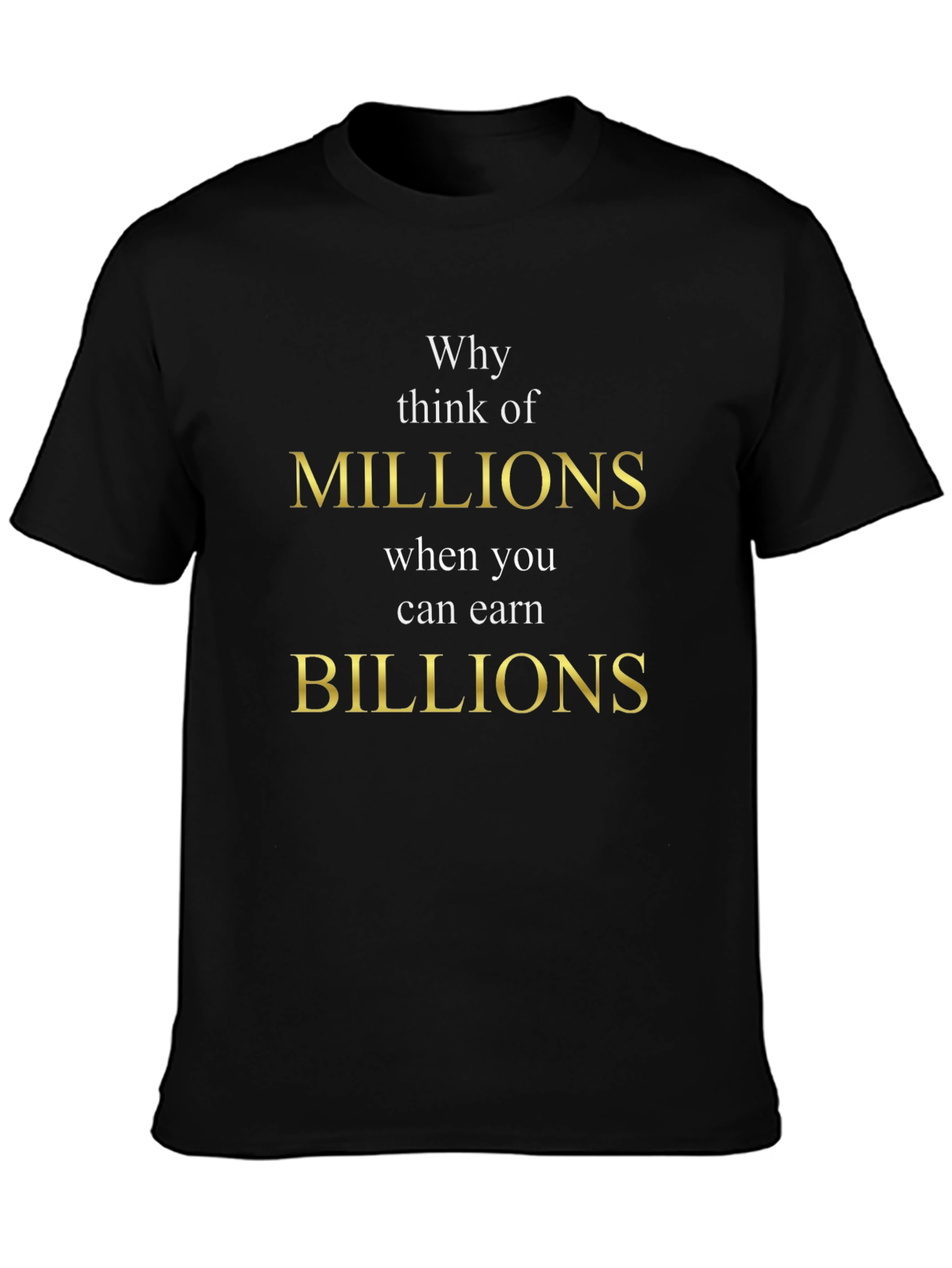 Millions vs Billions Graphic Tee | Motivational T-Shirt