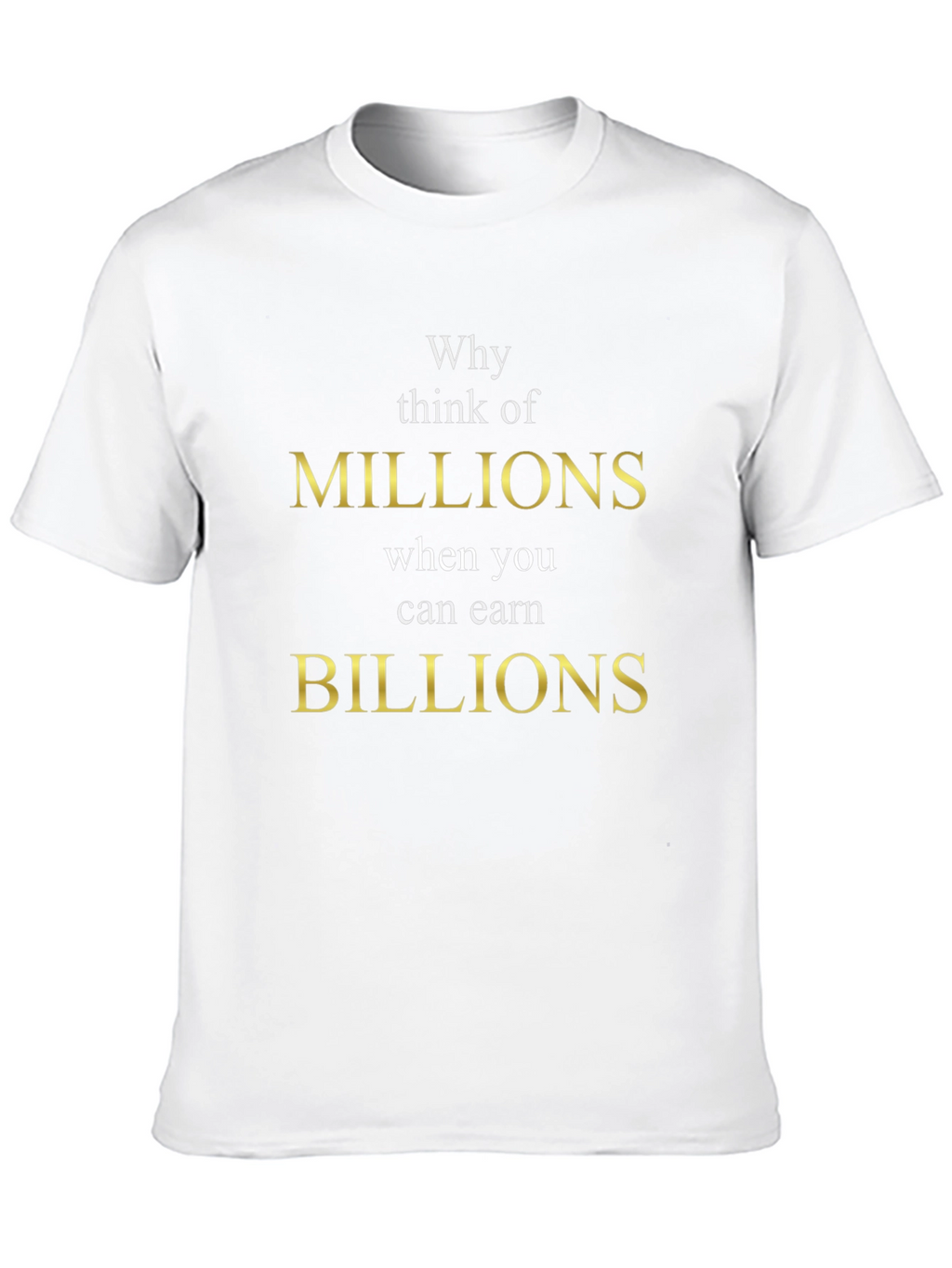 Millions vs Billions Graphic Tee | Motivational T-Shirt