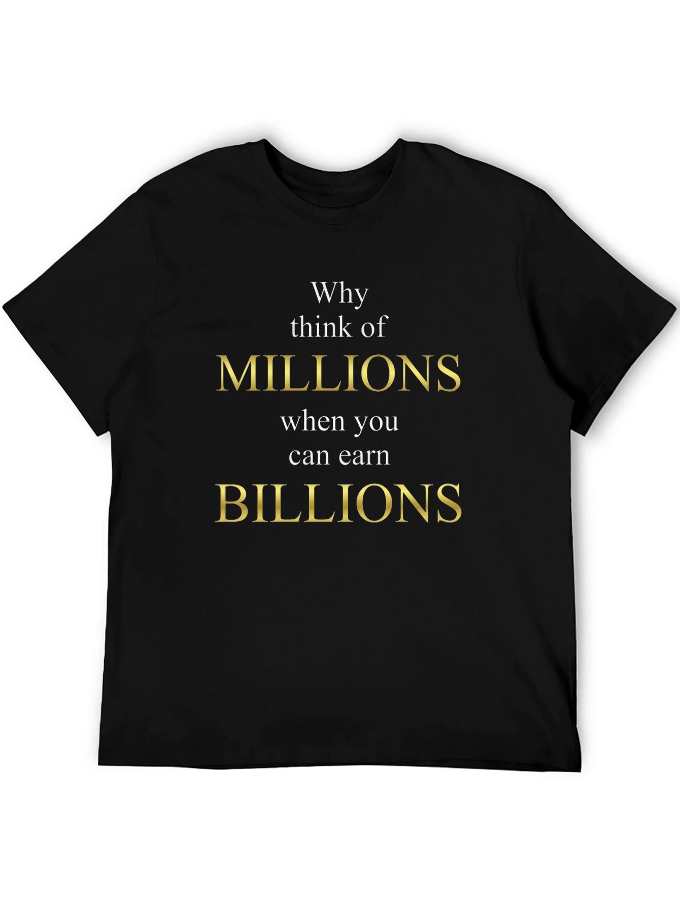 Millions vs Billions Graphic Tee | Motivational T-Shirt
