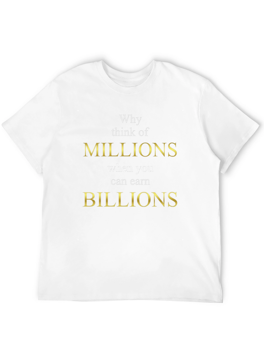 Millions vs Billions Graphic Tee | Motivational T-Shirt
