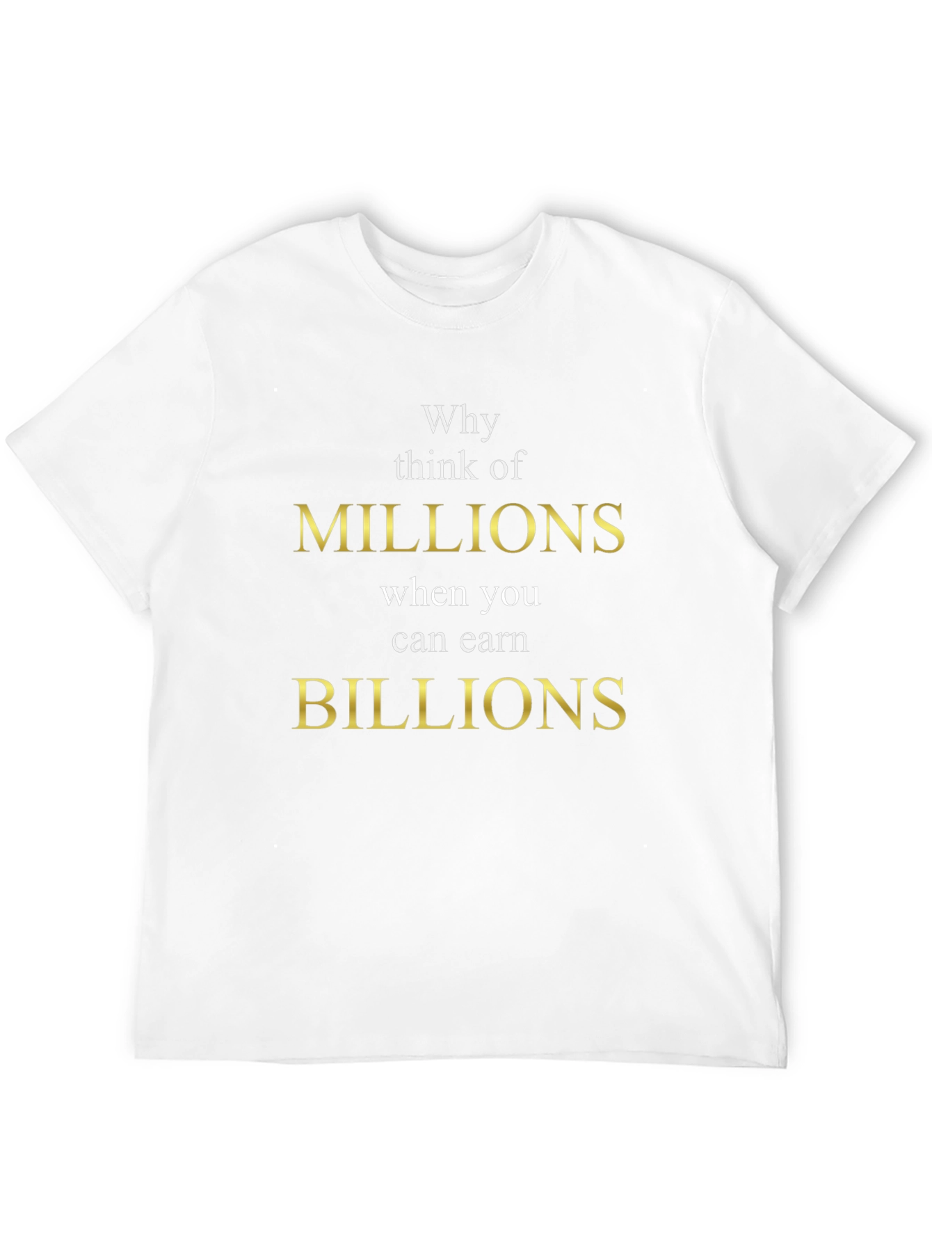 Millions vs Billions Graphic Tee | Motivational T-Shirt