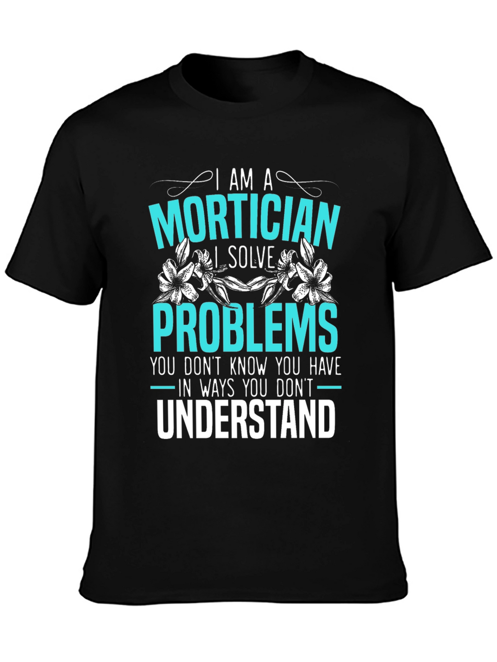 Mortician Problem Solver Graphic Tee