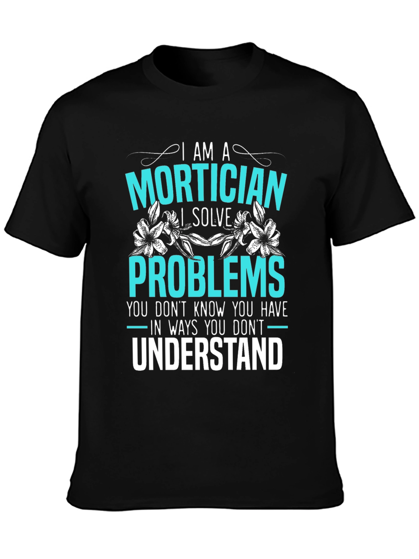 Mortician Problem Solver Graphic Tee