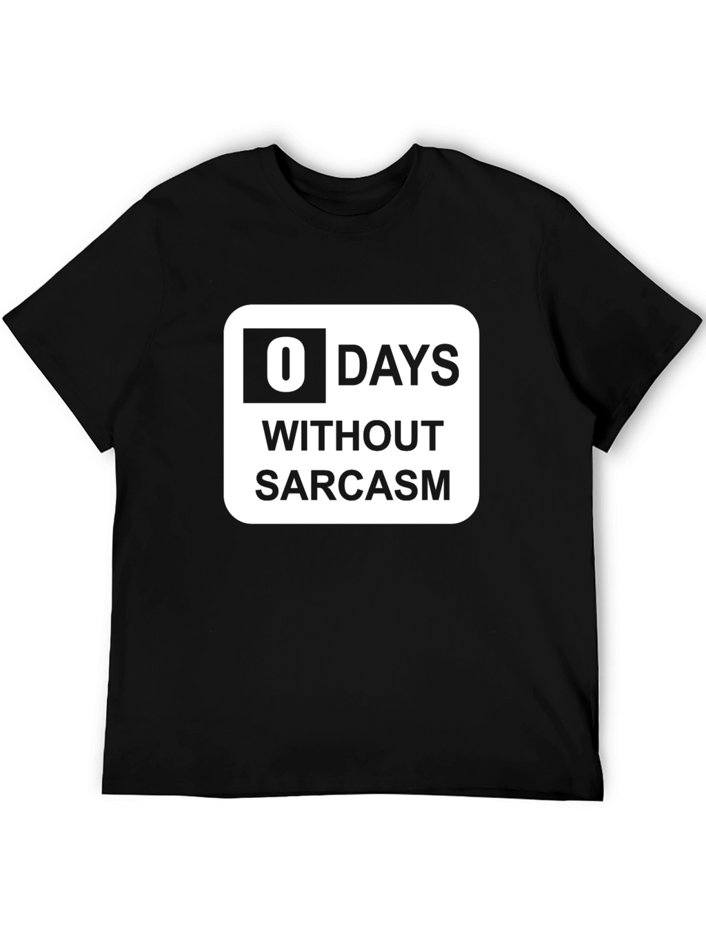Funny Sarcasm T-Shirt: 0 Days Without Sarcasm Graphic Tee