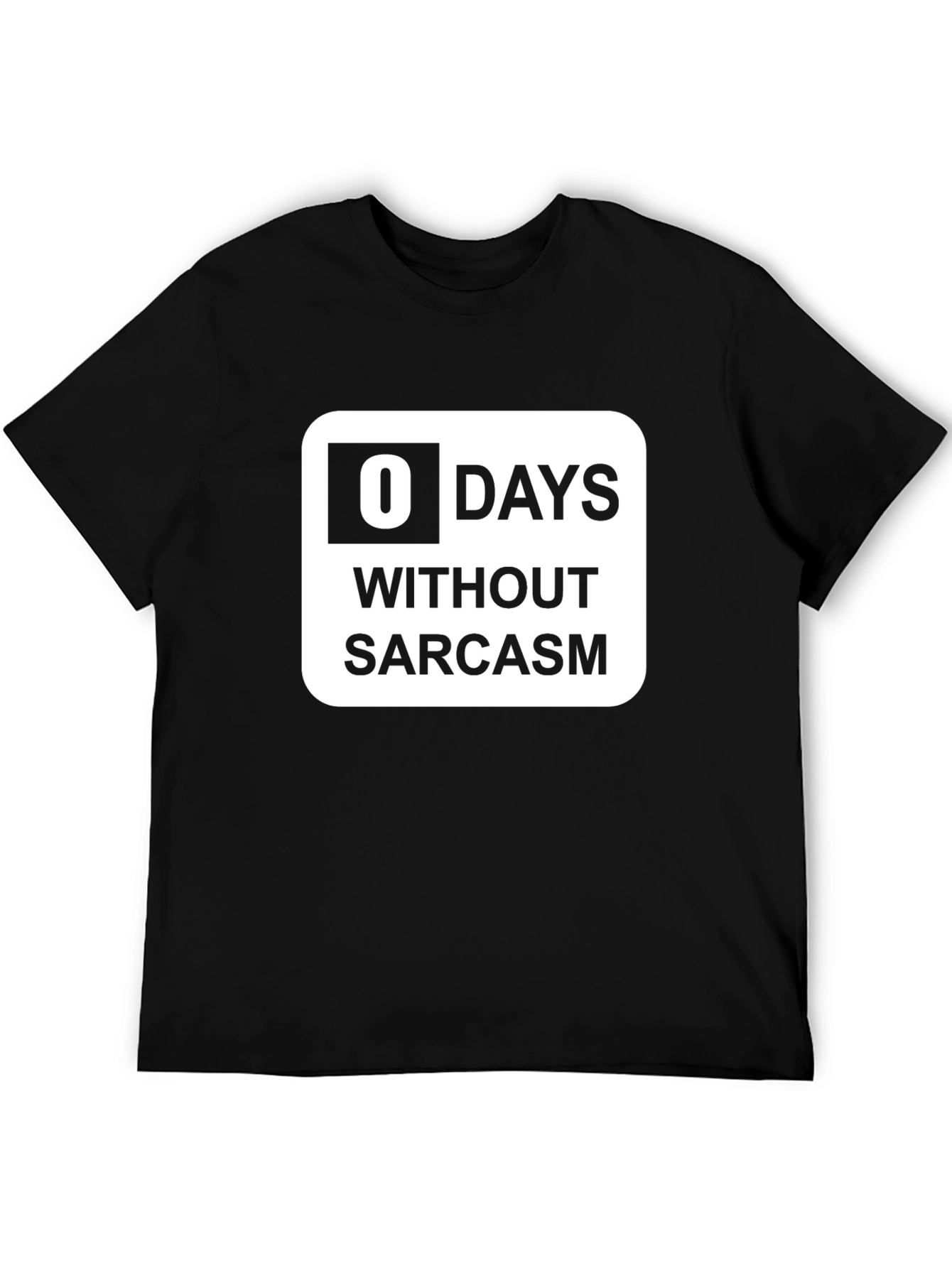 Funny Sarcasm T-Shirt: 0 Days Without Sarcasm Graphic Tee