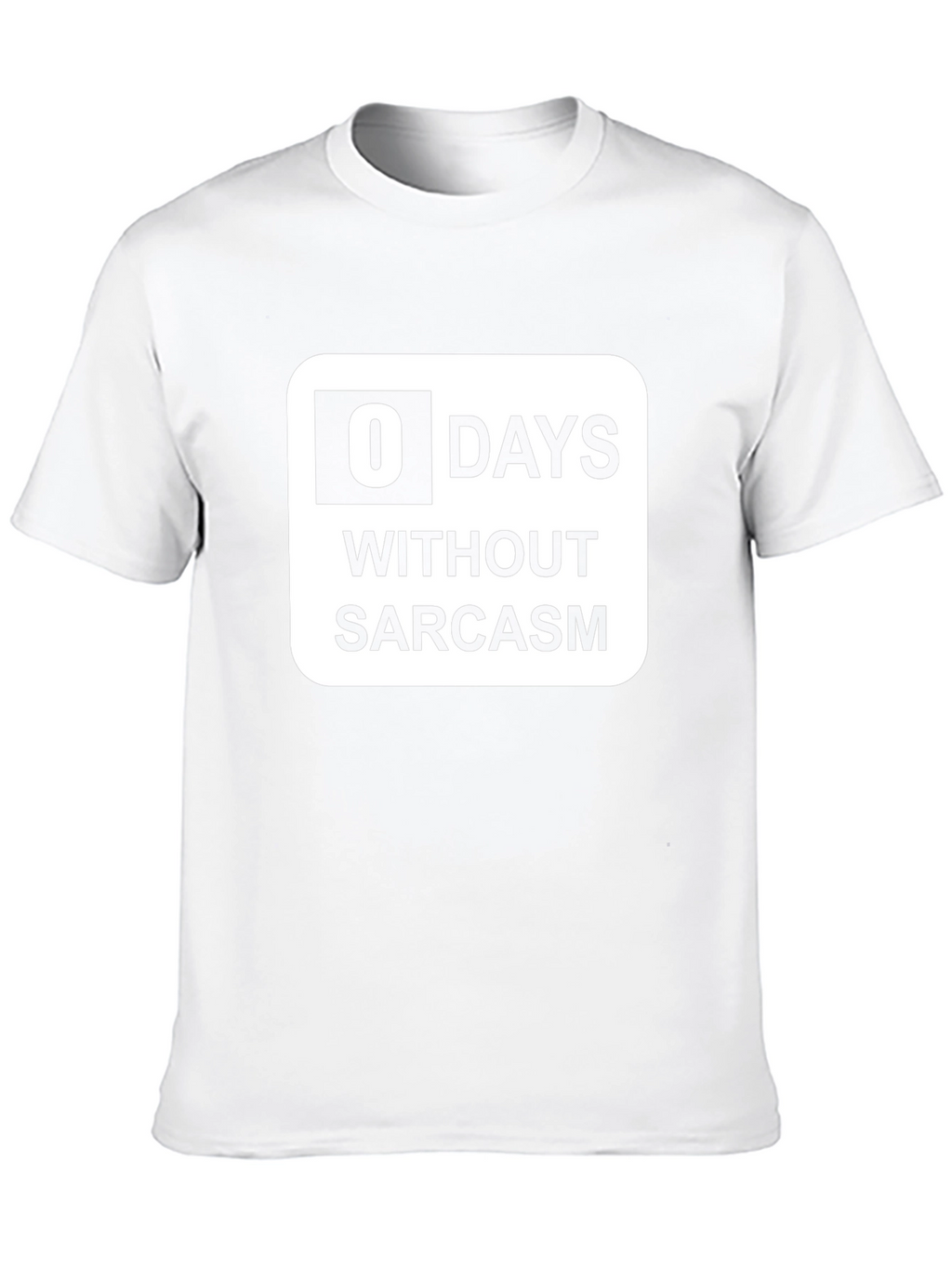 Funny Sarcasm T-Shirt: 0 Days Without Sarcasm Graphic Tee