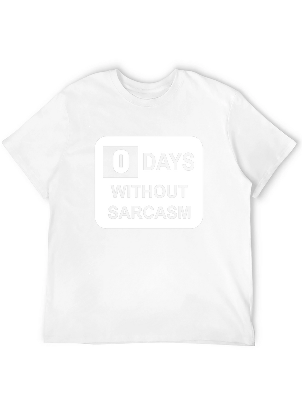 Funny Sarcasm T-Shirt: 0 Days Without Sarcasm Graphic Tee
