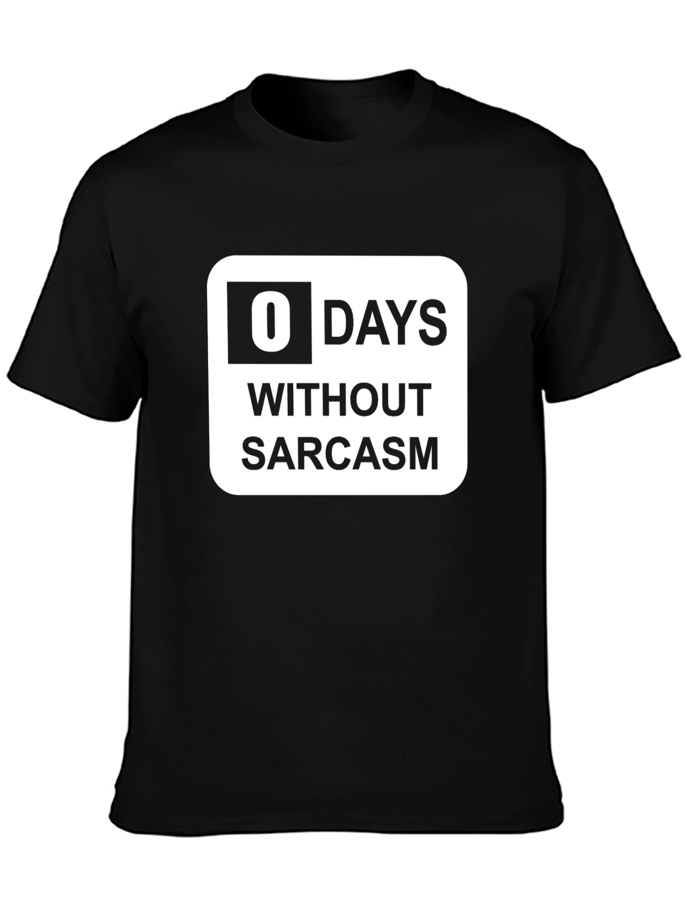 Funny Sarcasm T-Shirt: 0 Days Without Sarcasm Graphic Tee