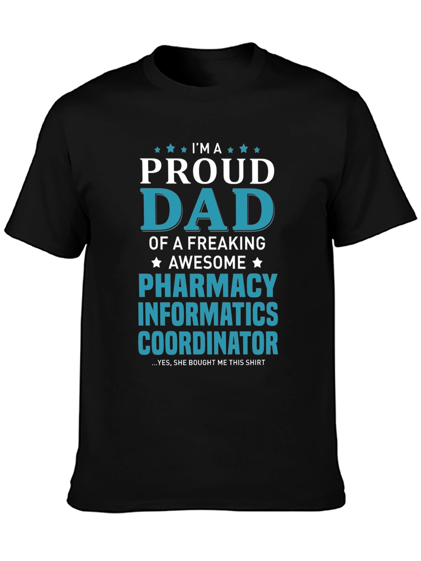Proud Dad Pharmacy Informatics Coordinator T-Shirt