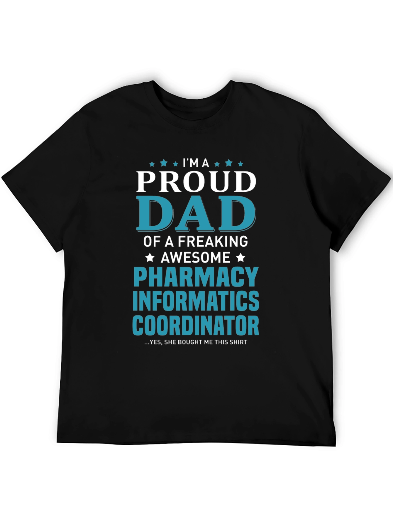 Proud Dad Pharmacy Informatics Coordinator T-Shirt