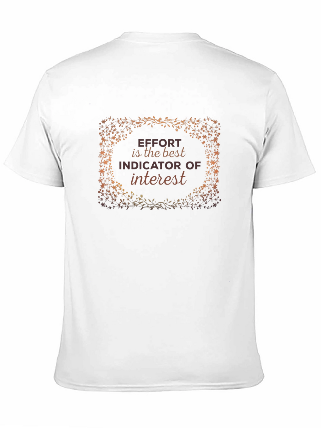 Effort is the Best Indicator T-Shirt
