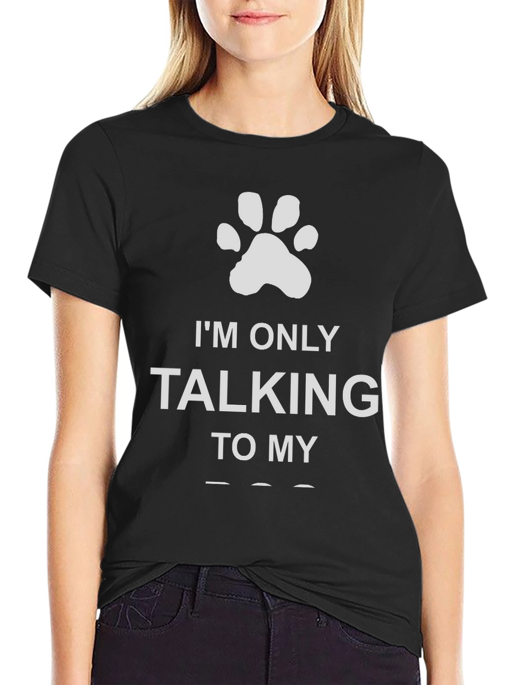 Im Only Talking to My Dog Paw Print T-Shirt