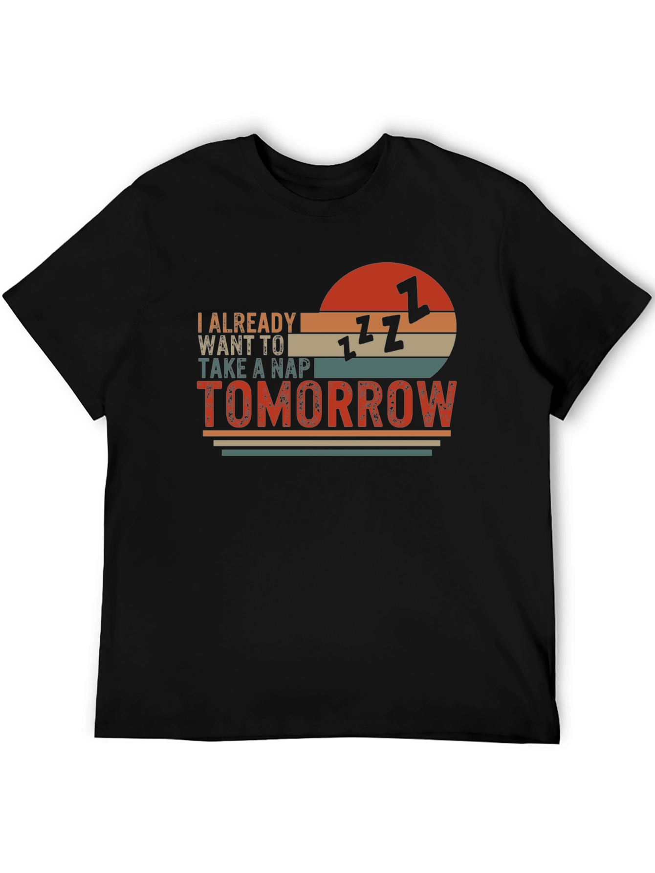 I Already Want To Take A Nap Tomorrow T-Shirt
