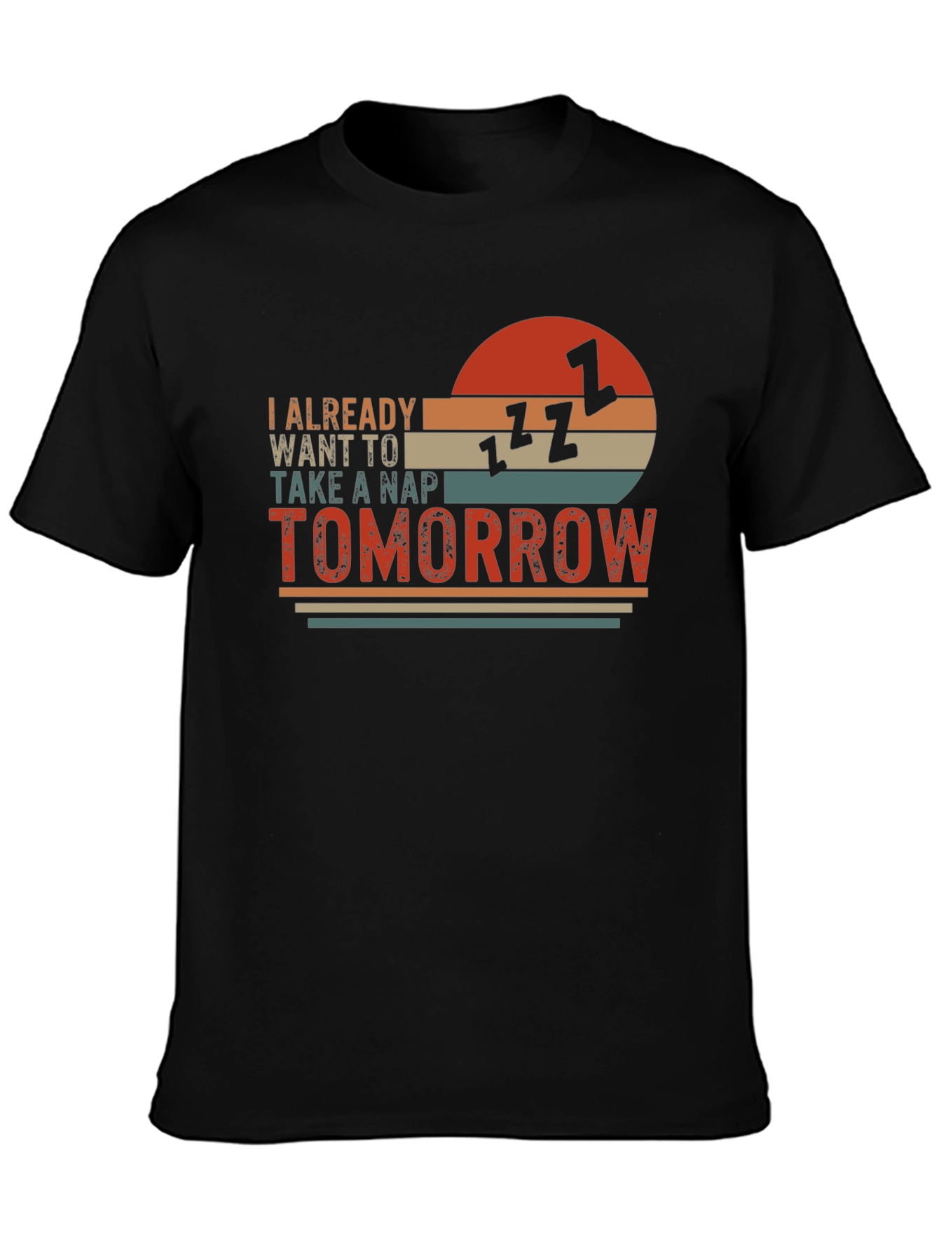 I Already Want To Take A Nap Tomorrow T-Shirt