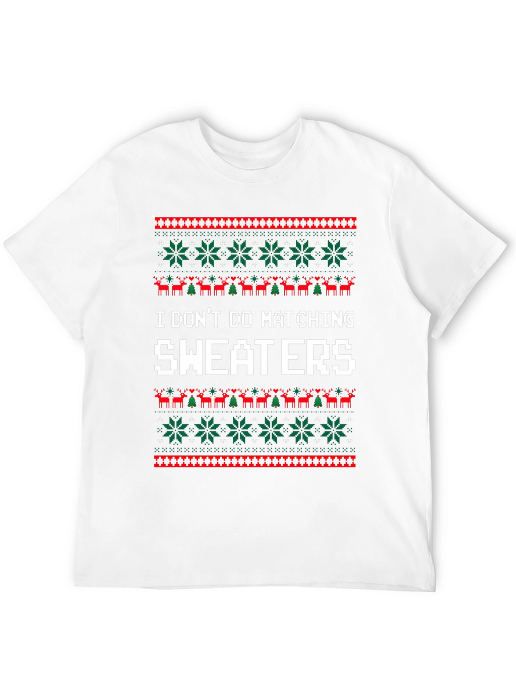 Funny I Dont Do Matching Sweaters Christmas T-Shirt