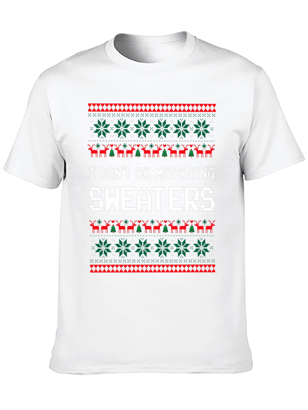 Funny I Dont Do Matching Sweaters Christmas T-Shirt