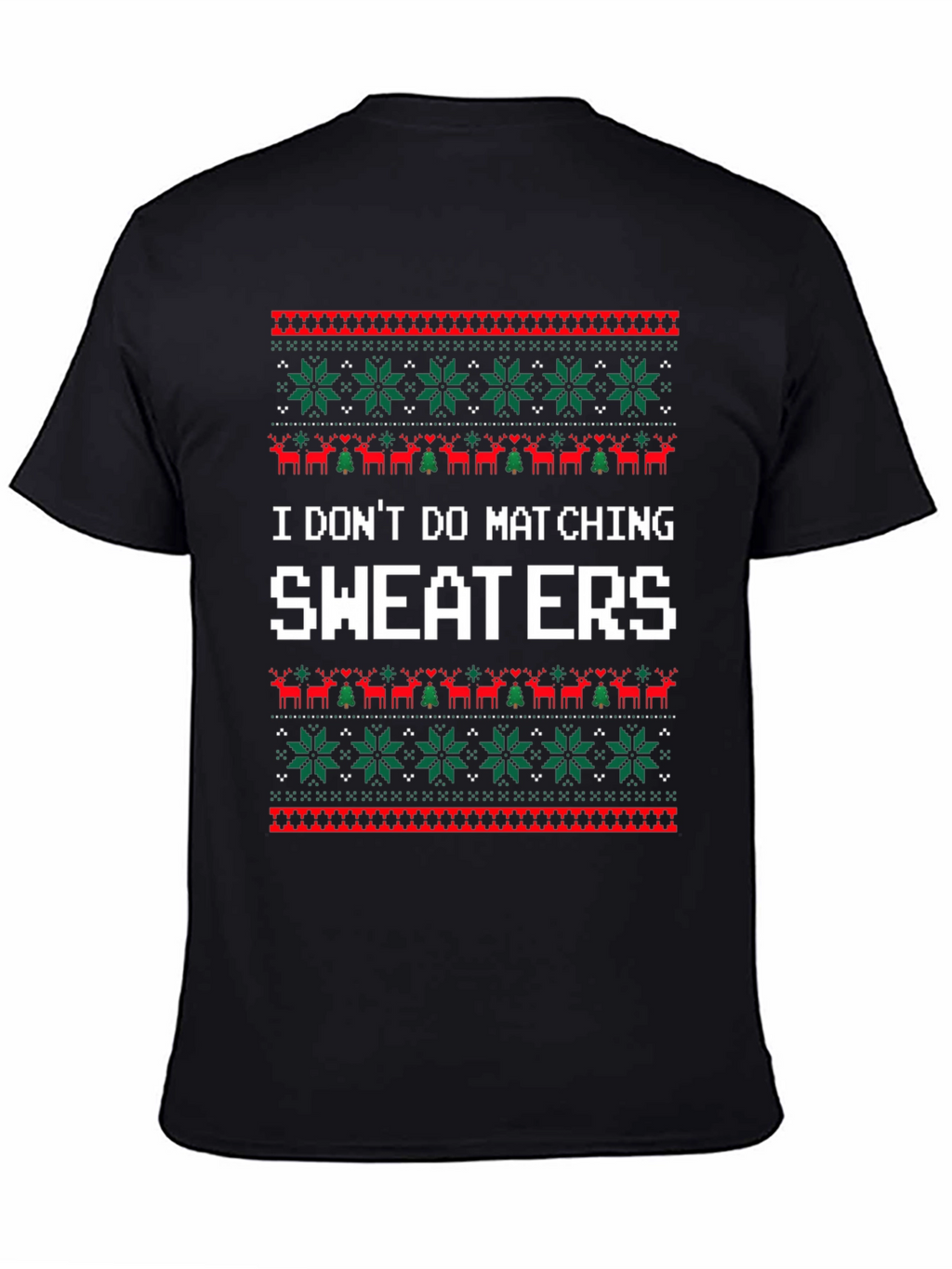 Funny I Dont Do Matching Sweaters Christmas T-Shirt