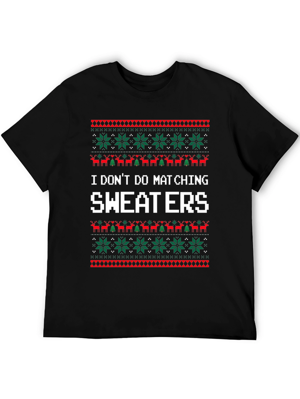 Funny I Dont Do Matching Sweaters Christmas T-Shirt