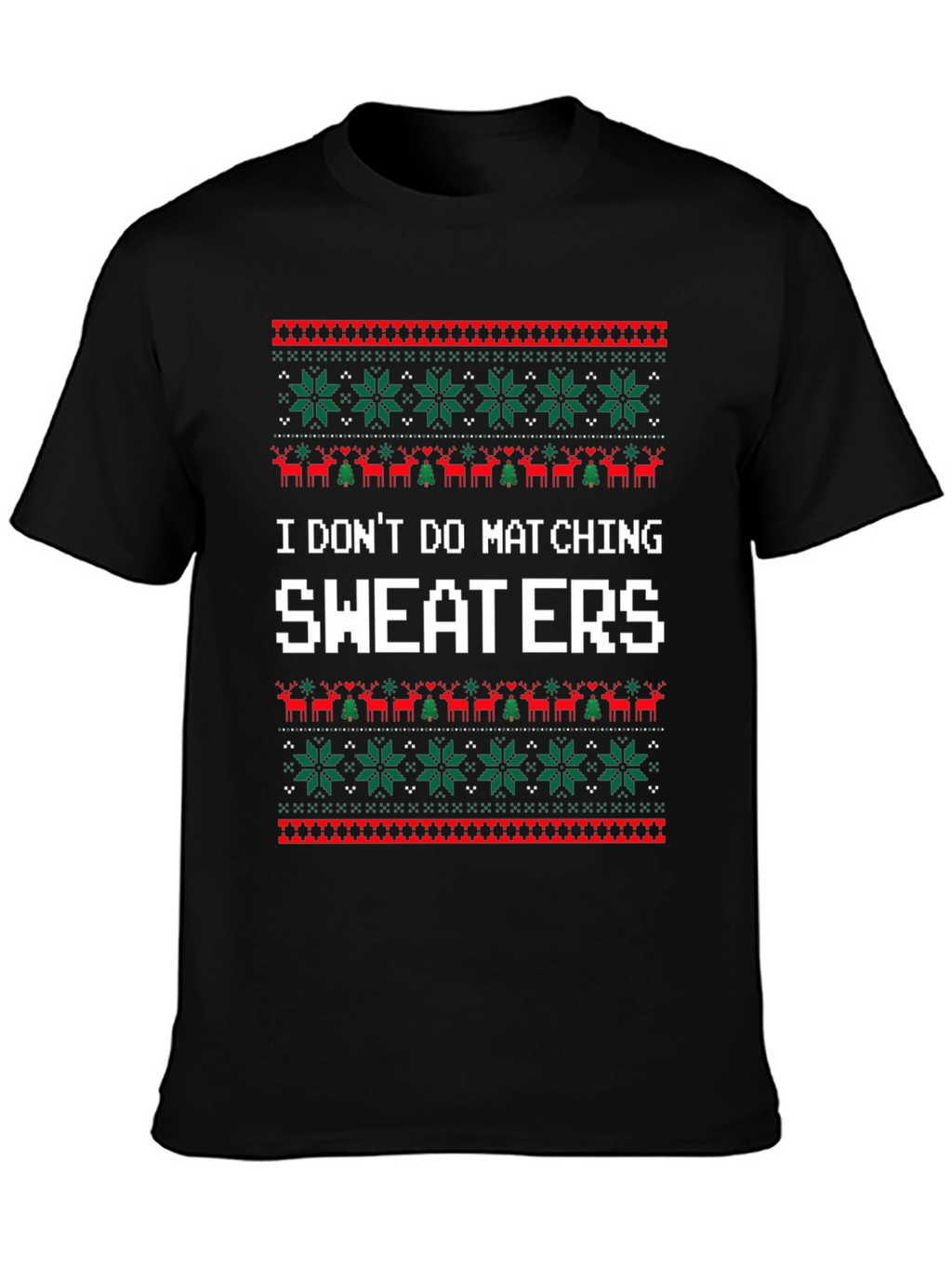 Funny I Dont Do Matching Sweaters Christmas T-Shirt