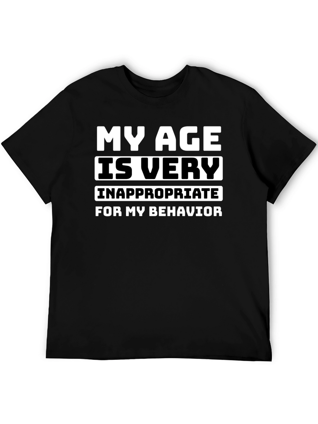 My Age is Very Inappropriate T-Shirt