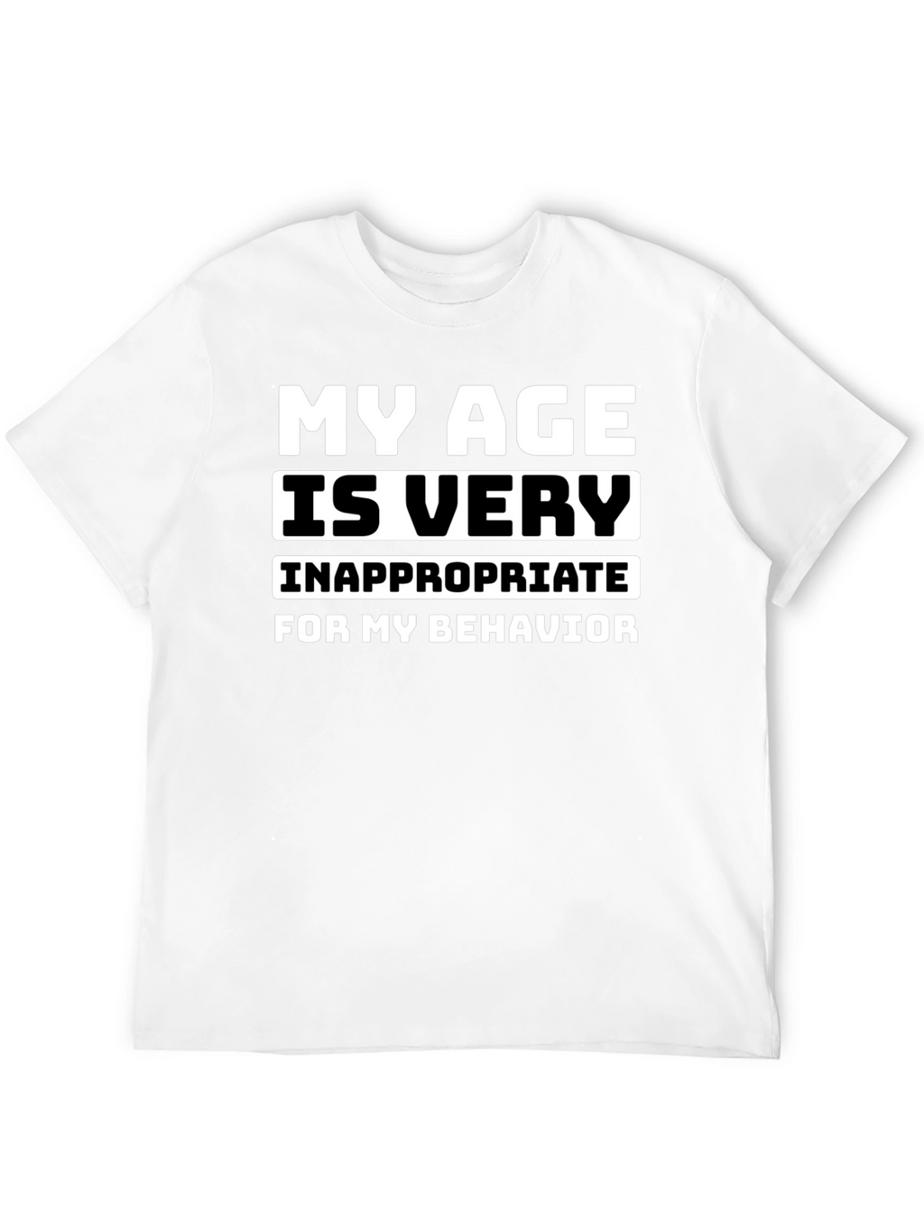 My Age is Very Inappropriate T-Shirt