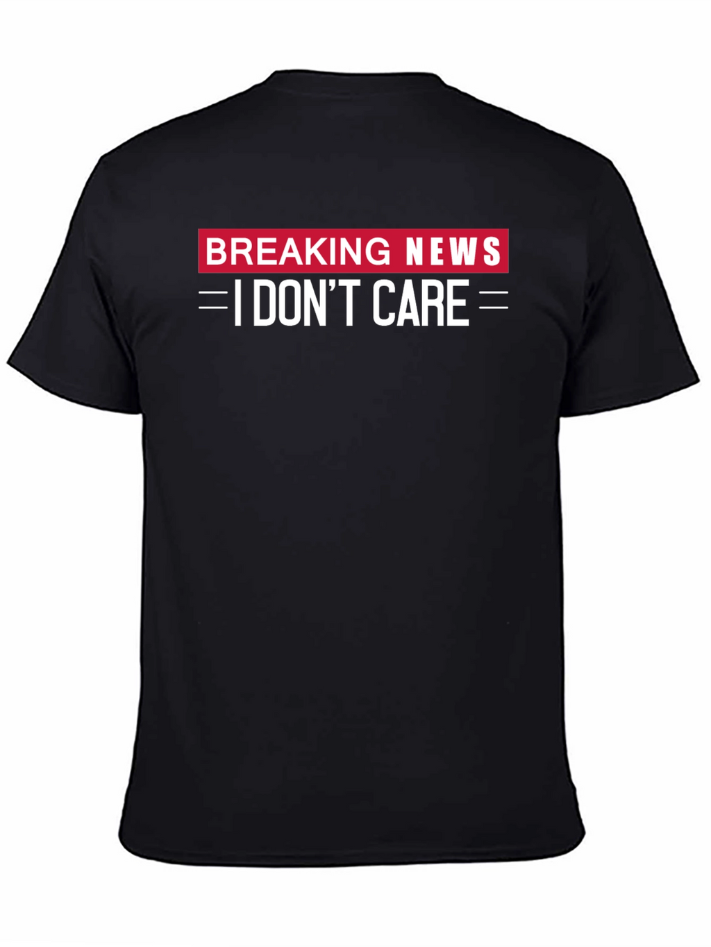 Breaking News I Dont Care Black T-Shirt