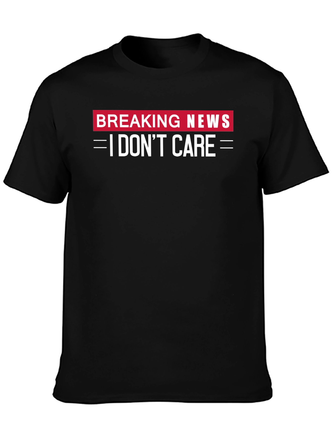 Breaking News I Dont Care Black T-Shirt