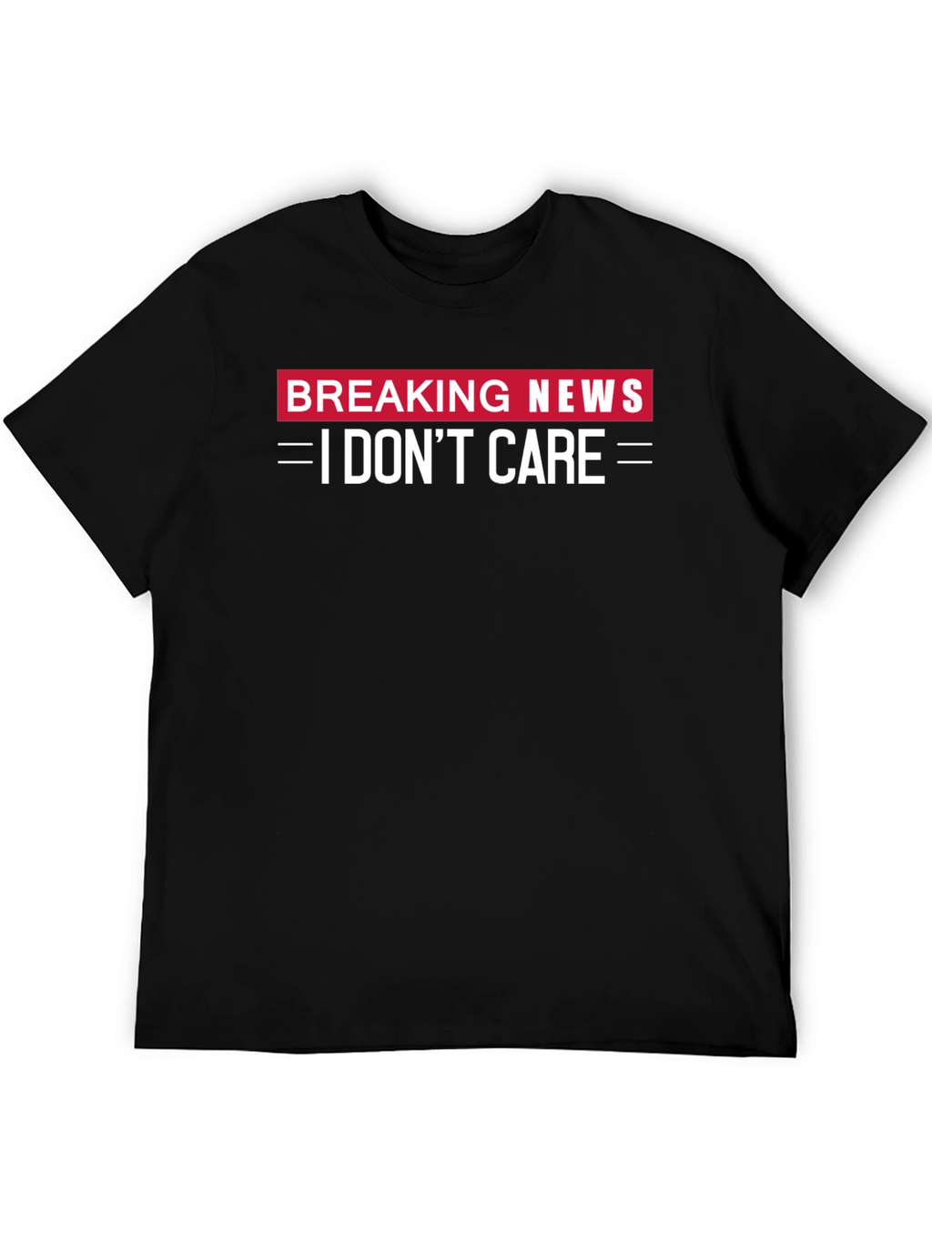 Breaking News I Dont Care Black T-Shirt