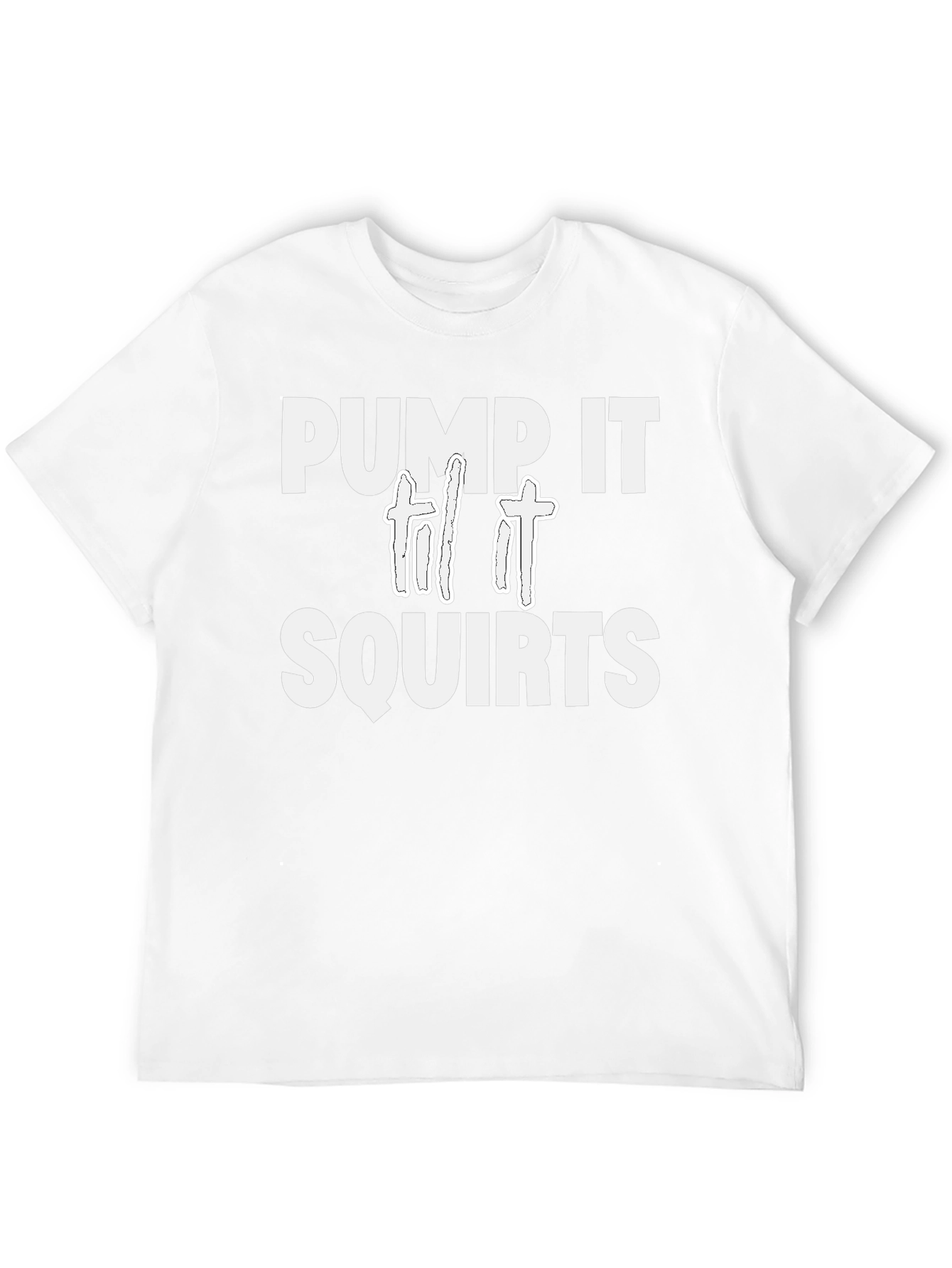 Pump It Til It Squirts T-Shirt