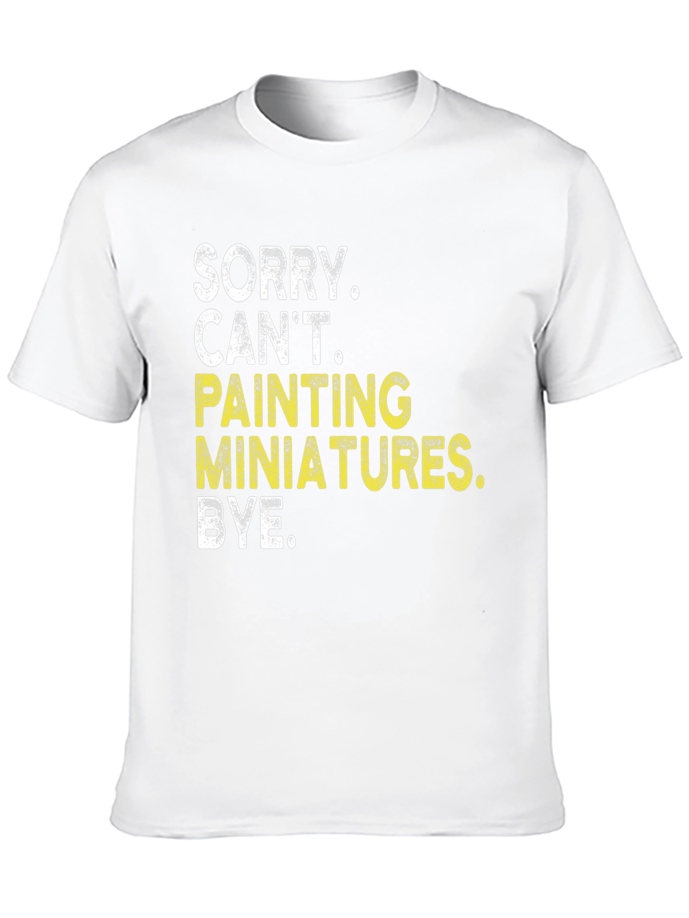 Sorry Cant Painting Miniatures T-Shirt