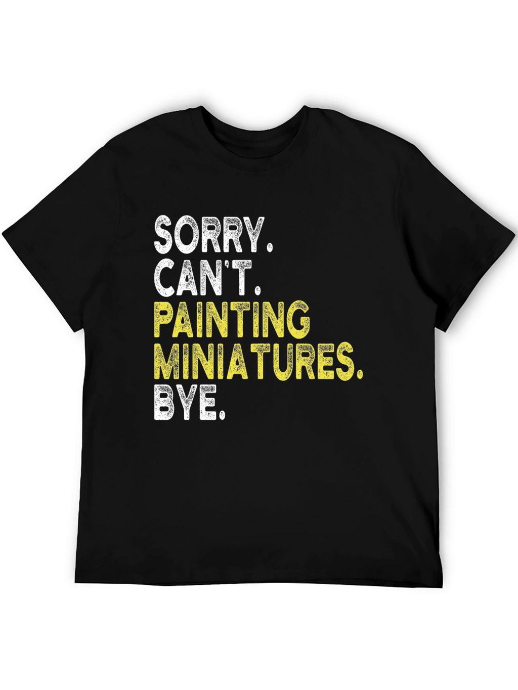 Sorry Cant Painting Miniatures T-Shirt