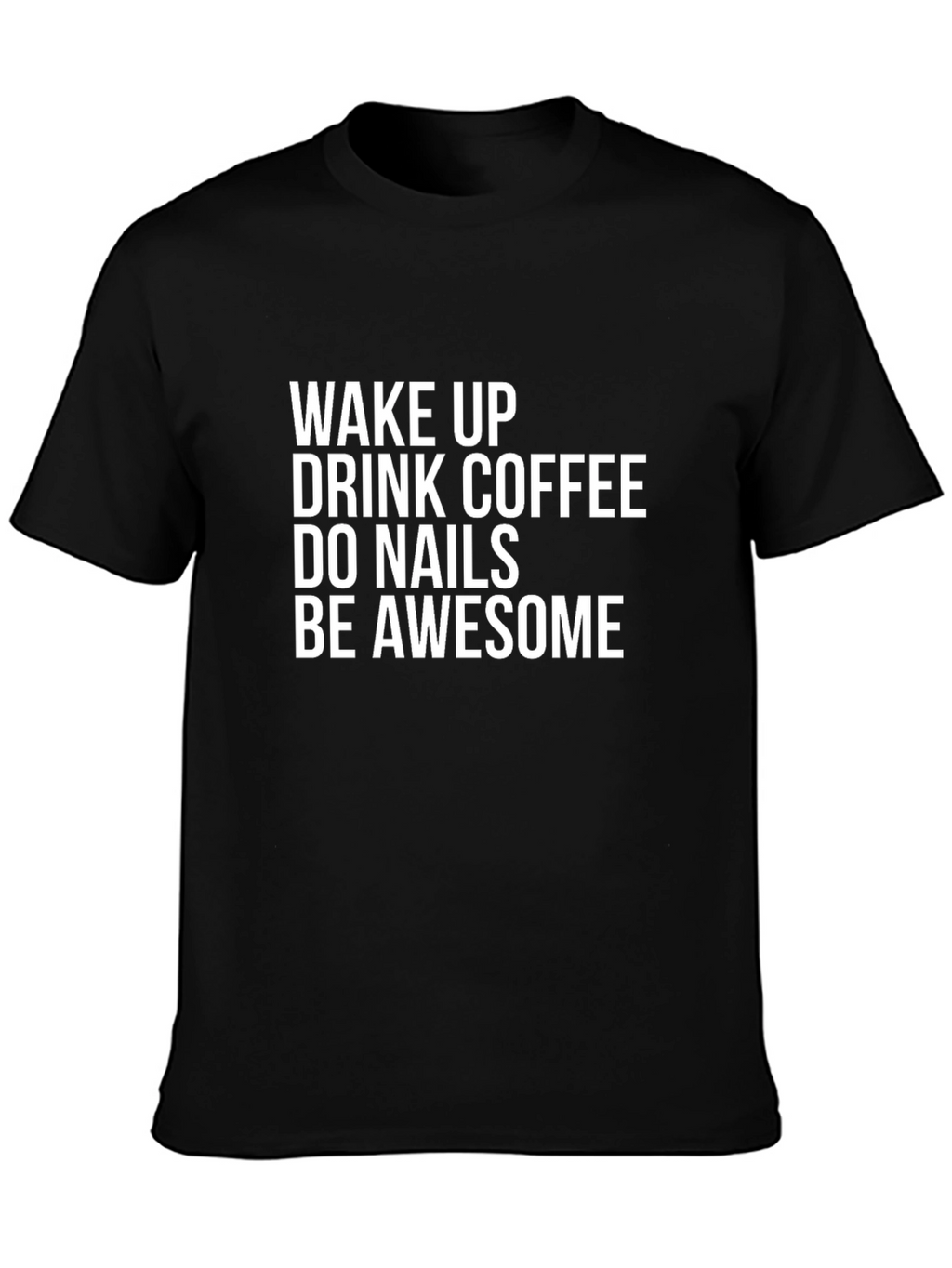 Wake Up Coffee Nails Awesome Black T-Shirt