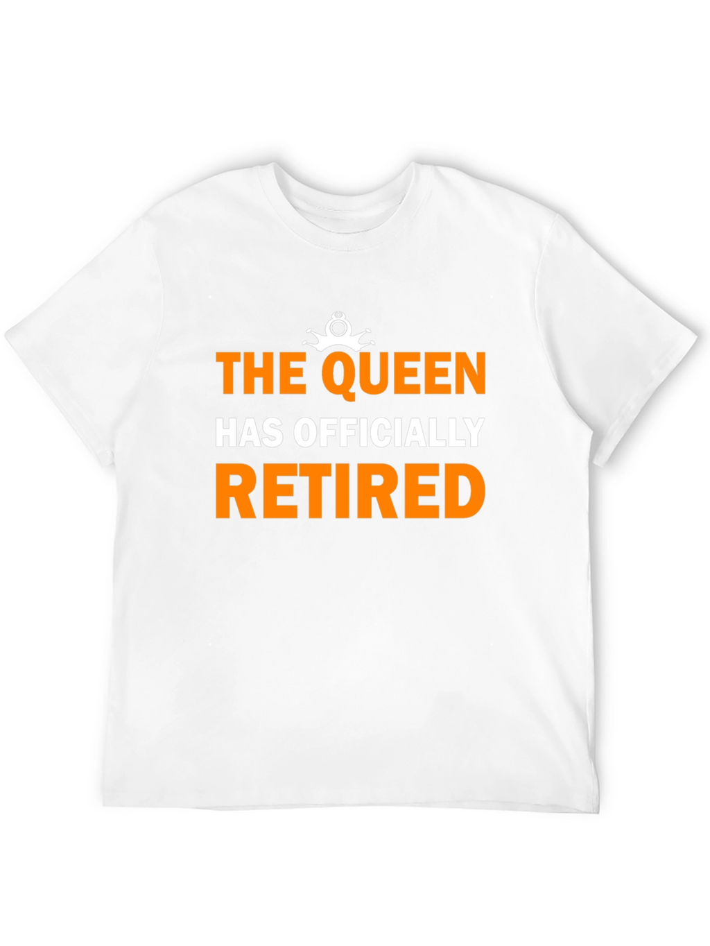The Queen Has Officially Retired Funny Black T-Shirt