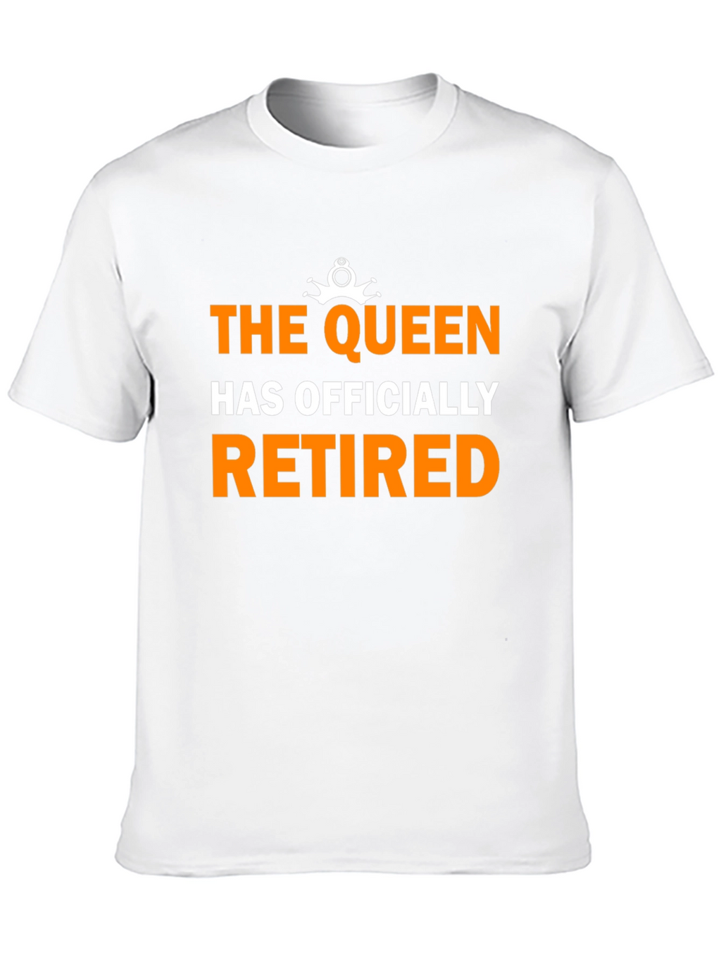 The Queen Has Officially Retired Funny Black T-Shirt
