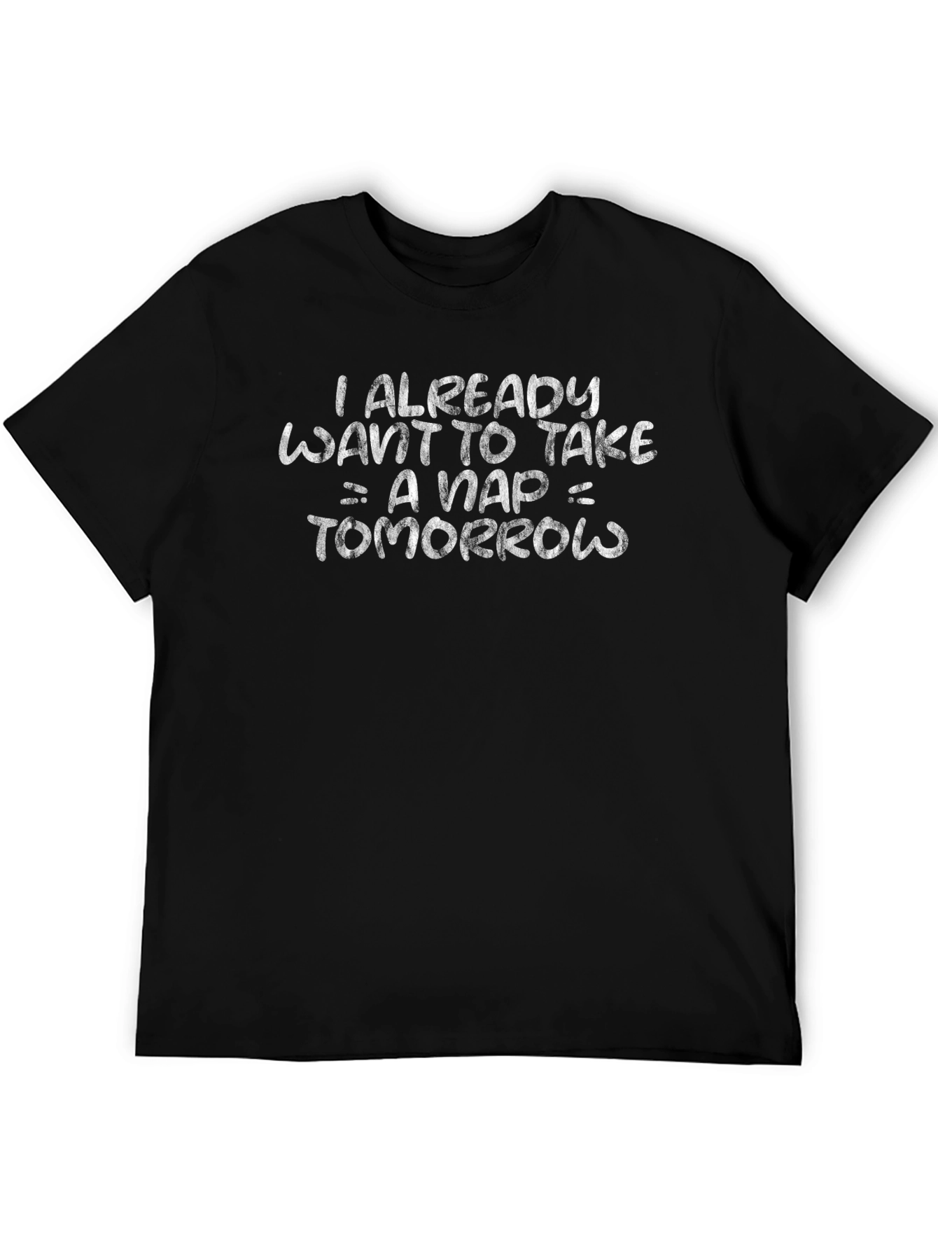 Funny Nap T-Shirt - I Already Want To Take A Nap Tomorrow