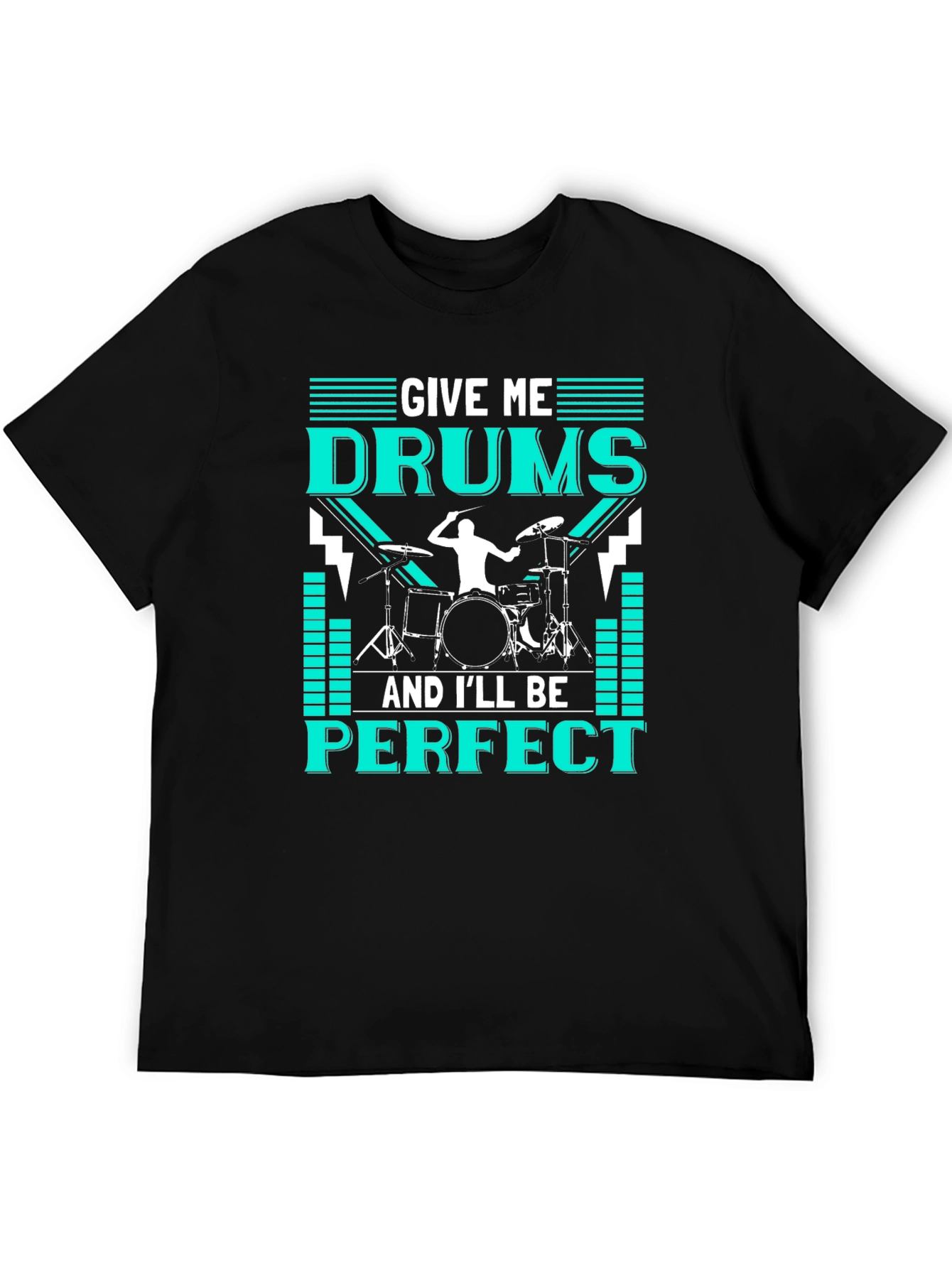 Drummer T-Shirt - Give Me Drums & Ill Be Perfect - Music Tee