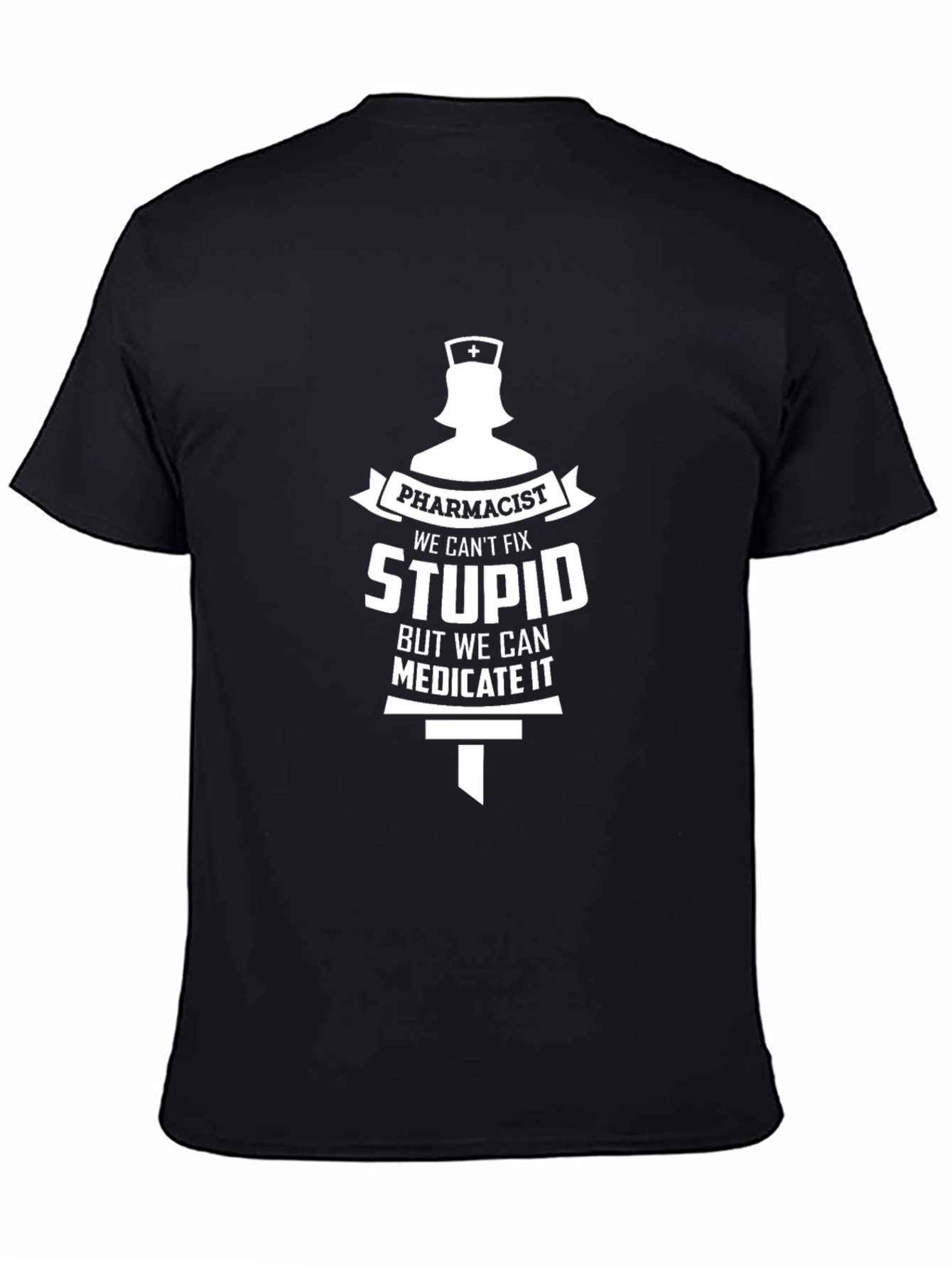 Pharmacist Humor Graphic T-Shirt - We Cant Fix Stupid