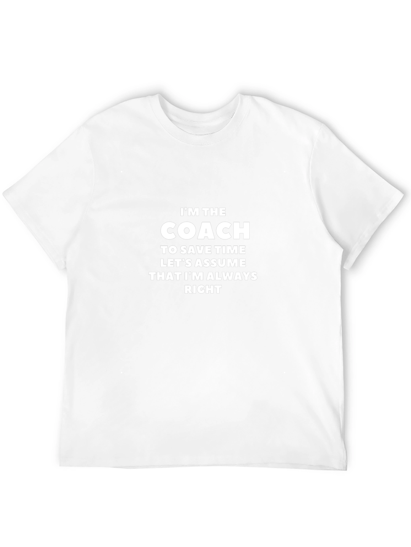 Im The Coach T-Shirt Funny Sarcastic Gift