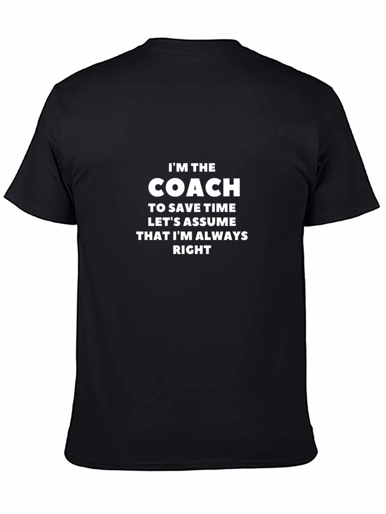 Im The Coach T-Shirt Funny Sarcastic Gift