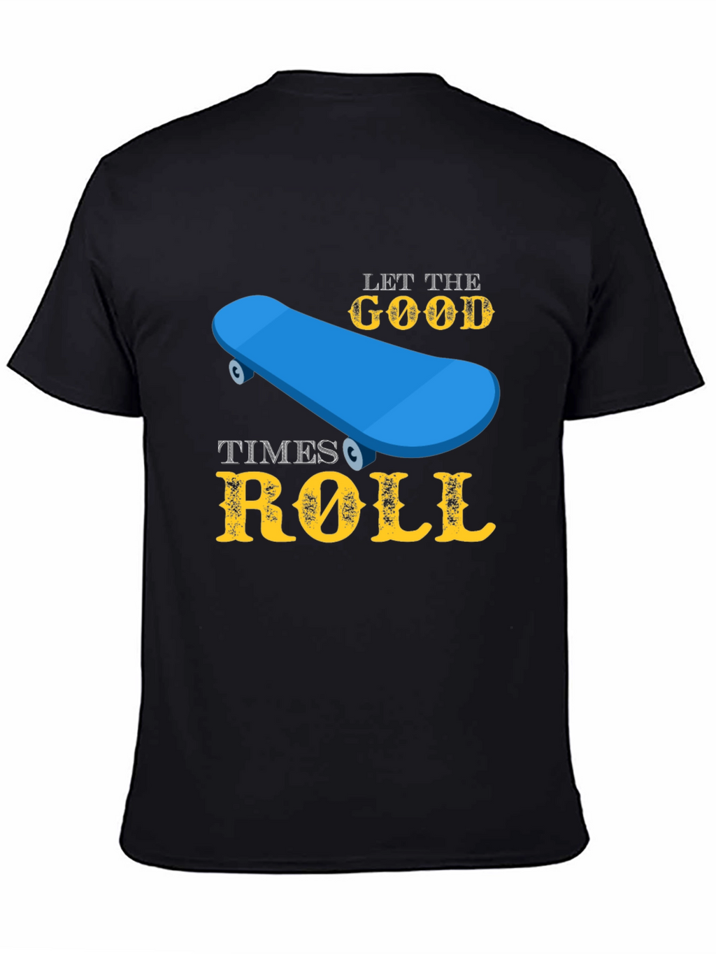 Skateboard T-Shirt - Let the Good Times Roll