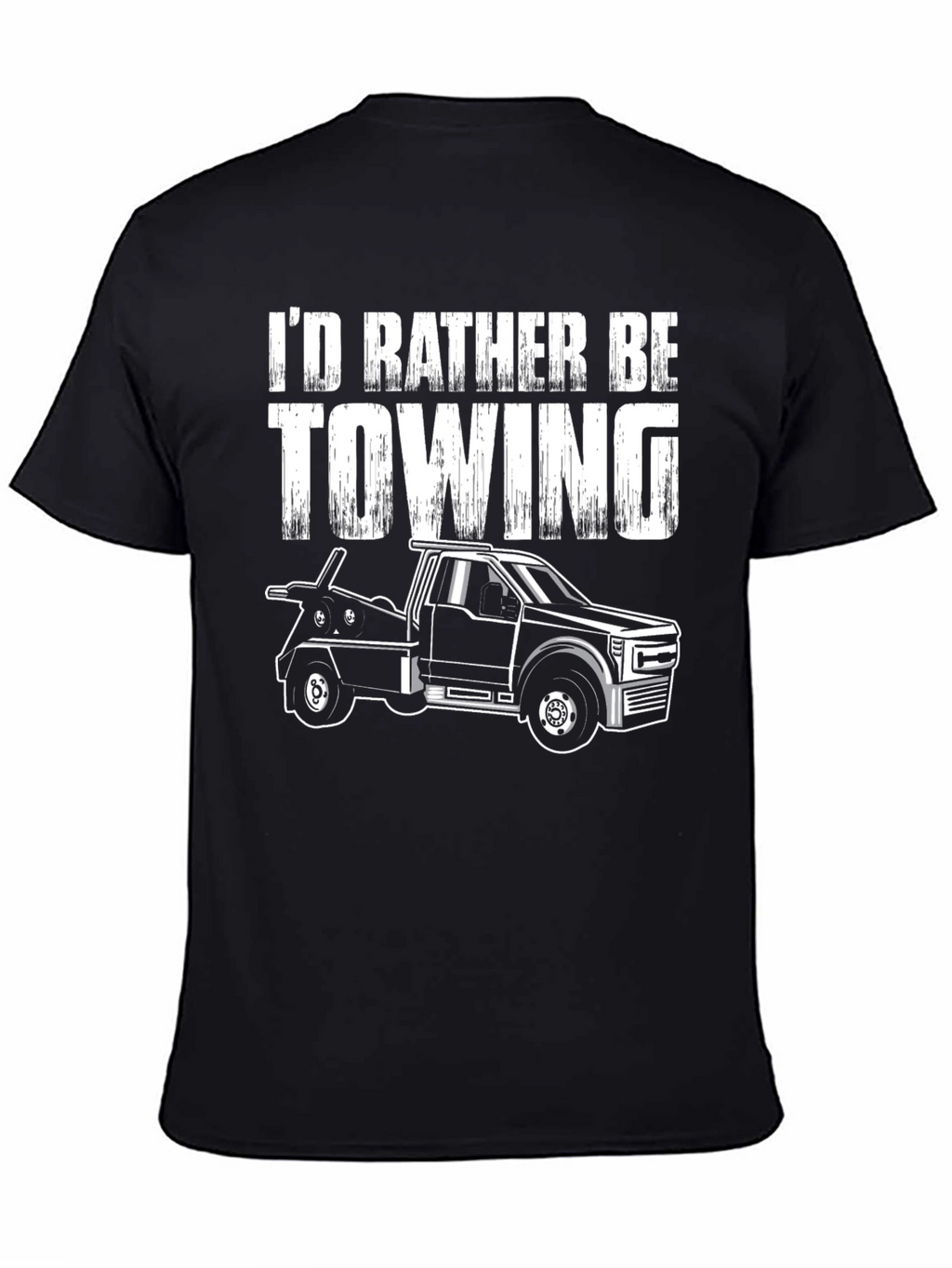 Id Rather Be Towing T-Shirt - Tow Truck Tee