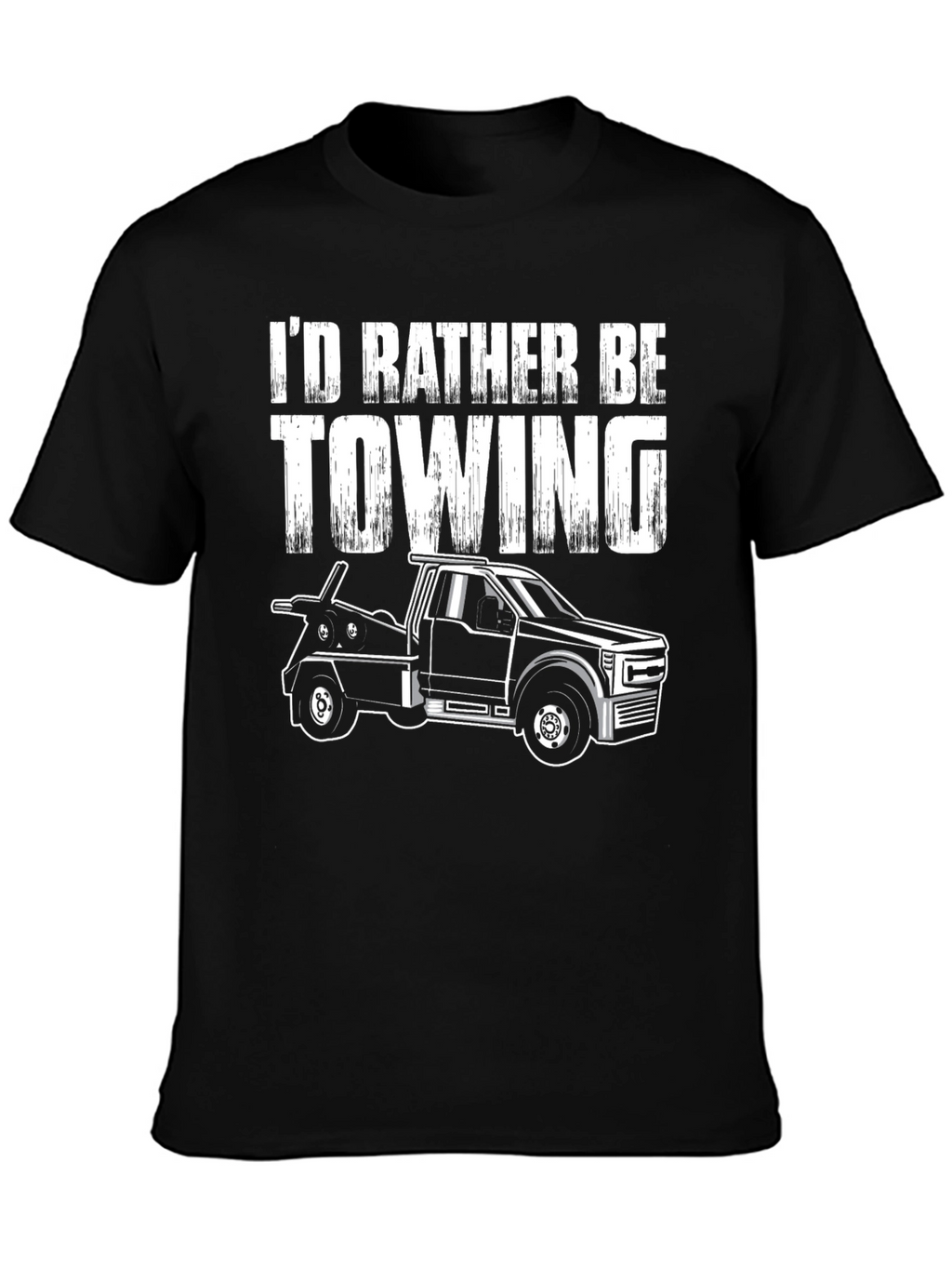 Id Rather Be Towing T-Shirt - Tow Truck Tee