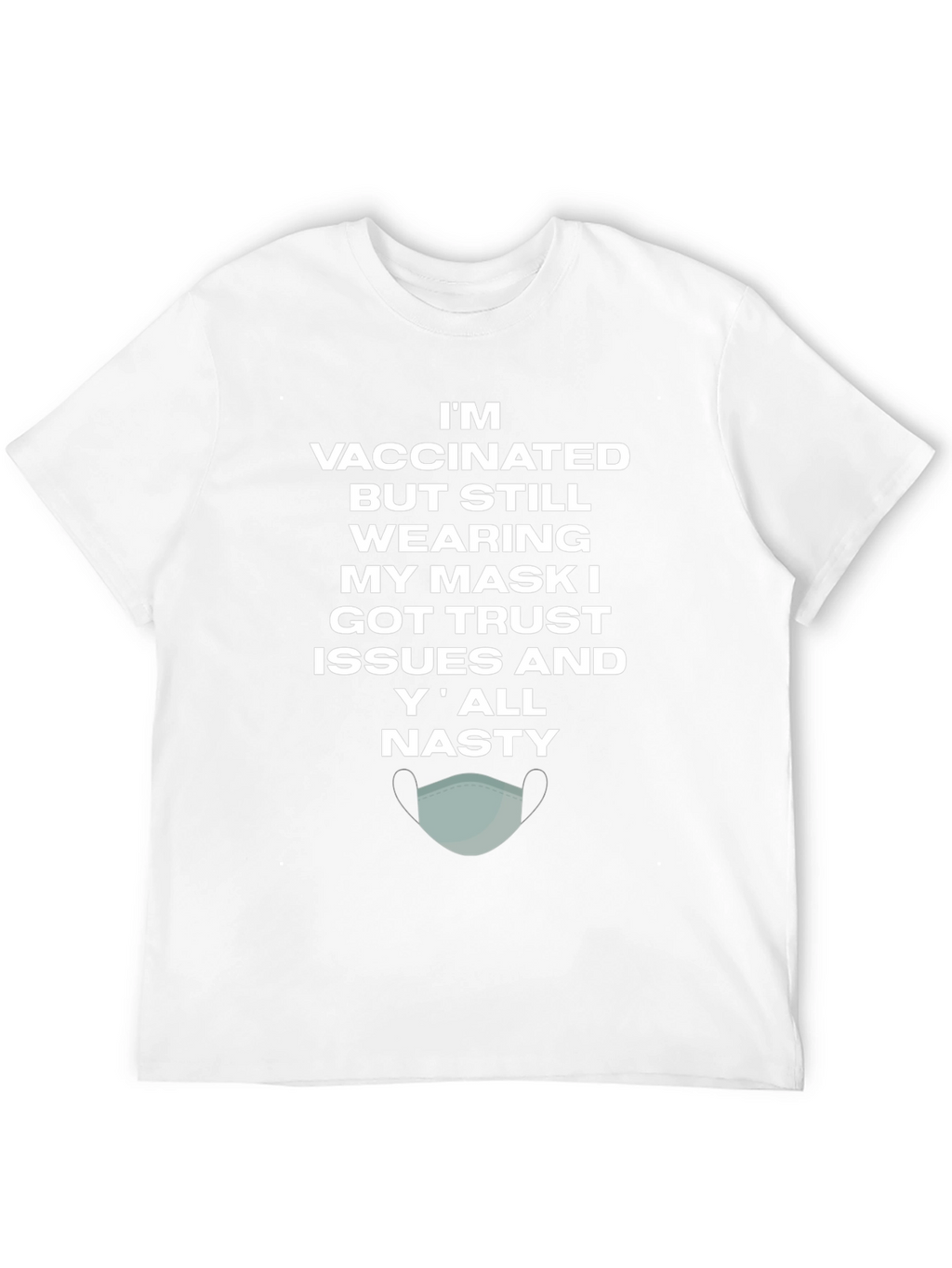 Vaccinated Trust Issues Mask T-Shirt