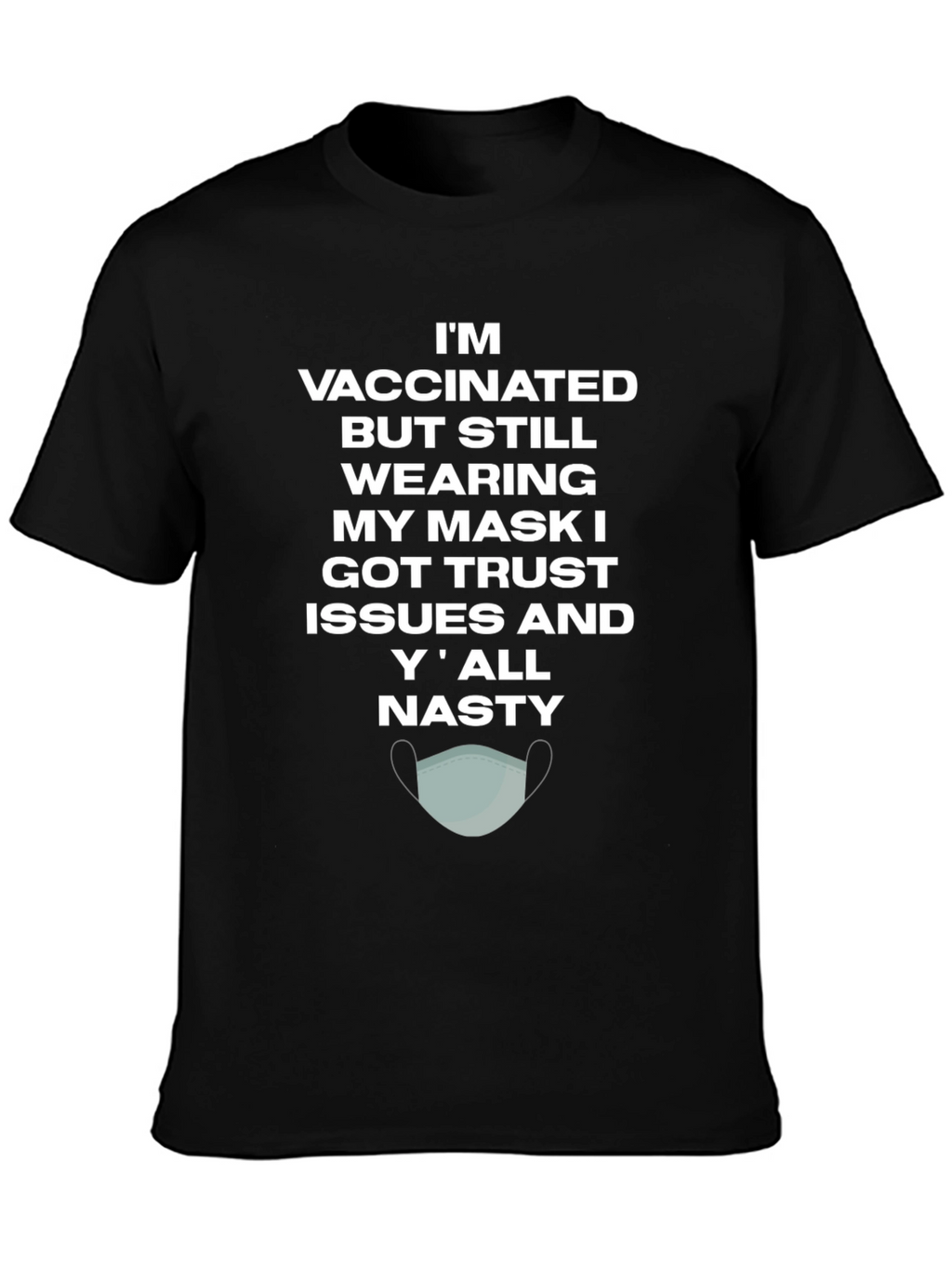 Vaccinated Trust Issues Mask T-Shirt