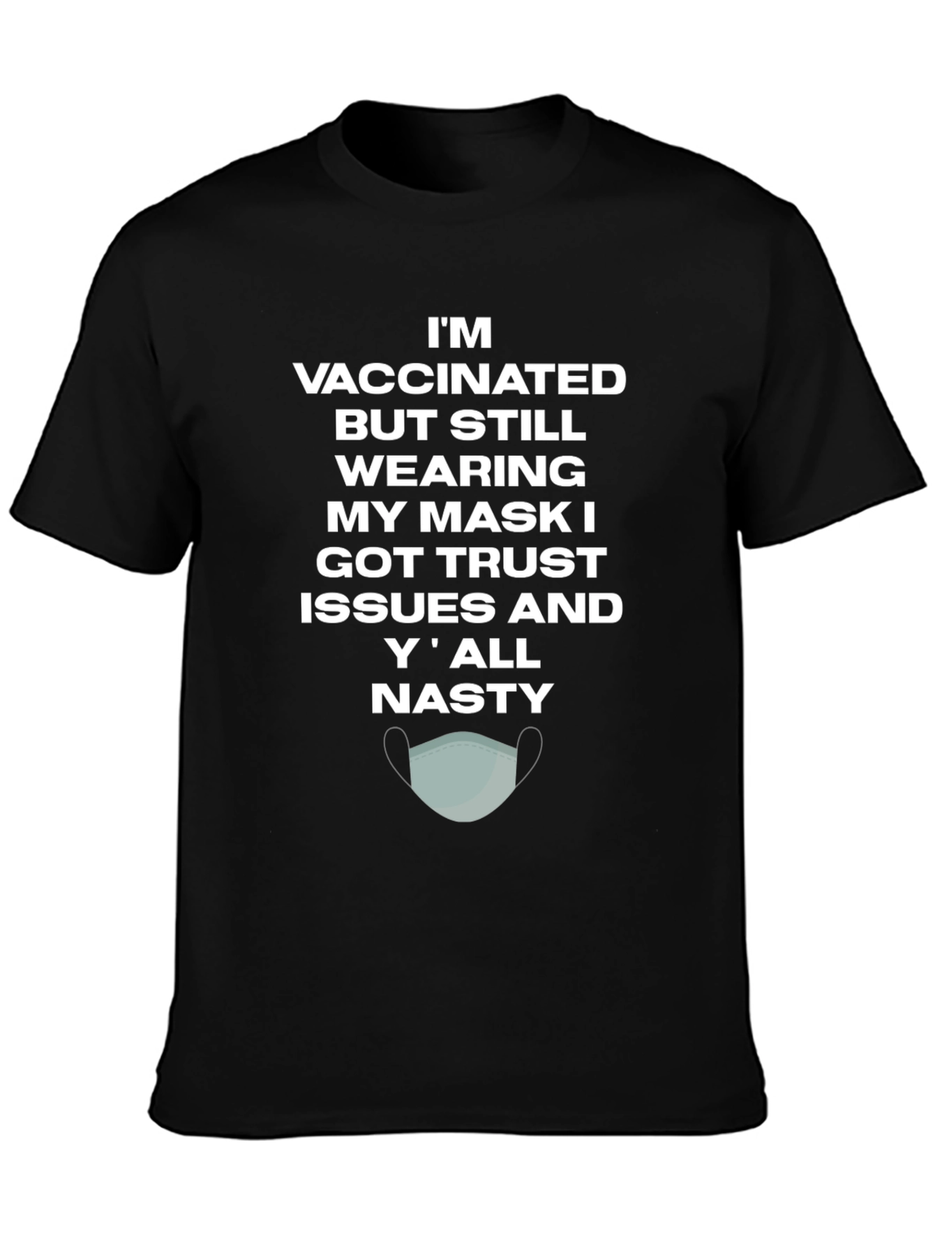 Vaccinated Trust Issues Mask T-Shirt