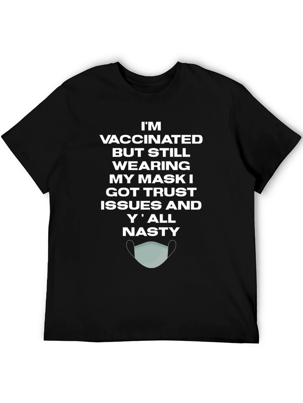 Vaccinated Trust Issues Mask T-Shirt